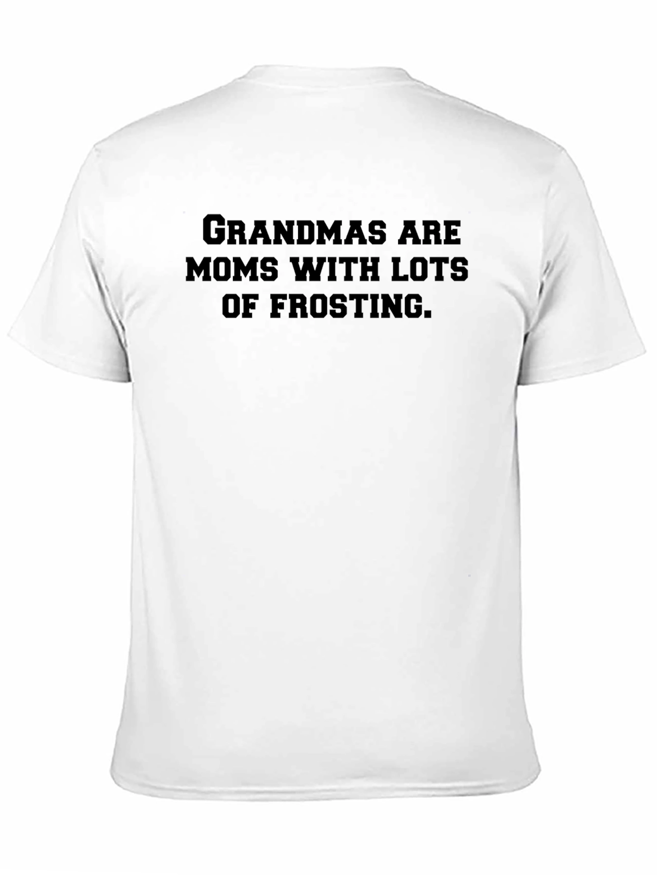 Grandmas are Moms With Lots of Frosting Black T-Shirt