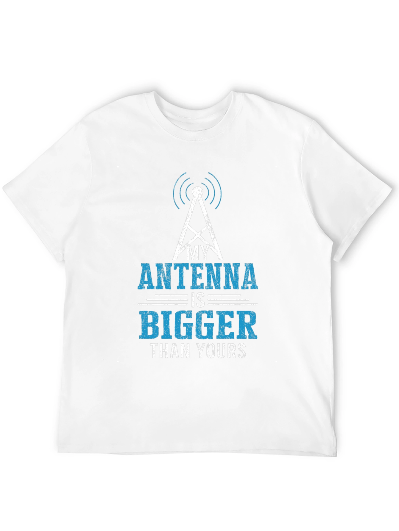 My Antenna Is Bigger Than Yours T-Shirt