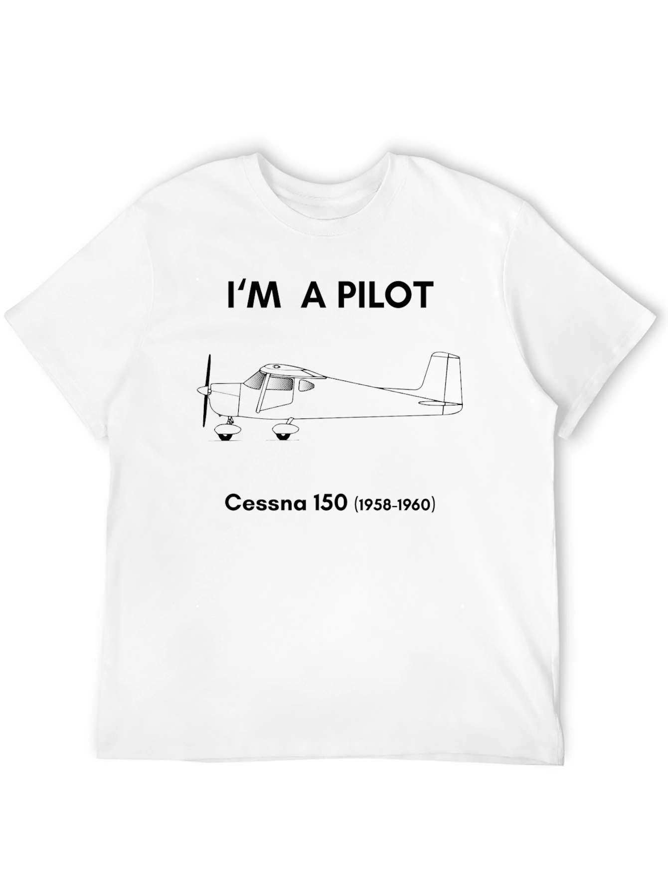 Im a Pilot Cessna 150 T-Shirt