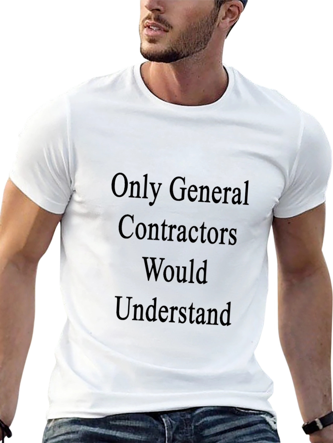 General Contractor T-Shirt - Would Understand