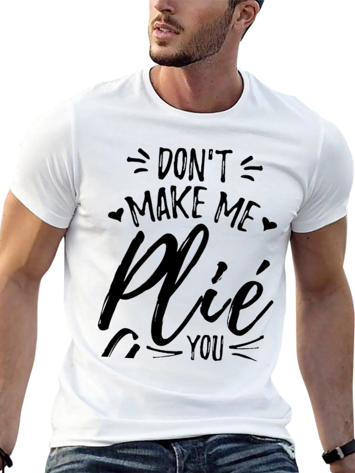 Dont Make Me Plié You Black T-Shirt