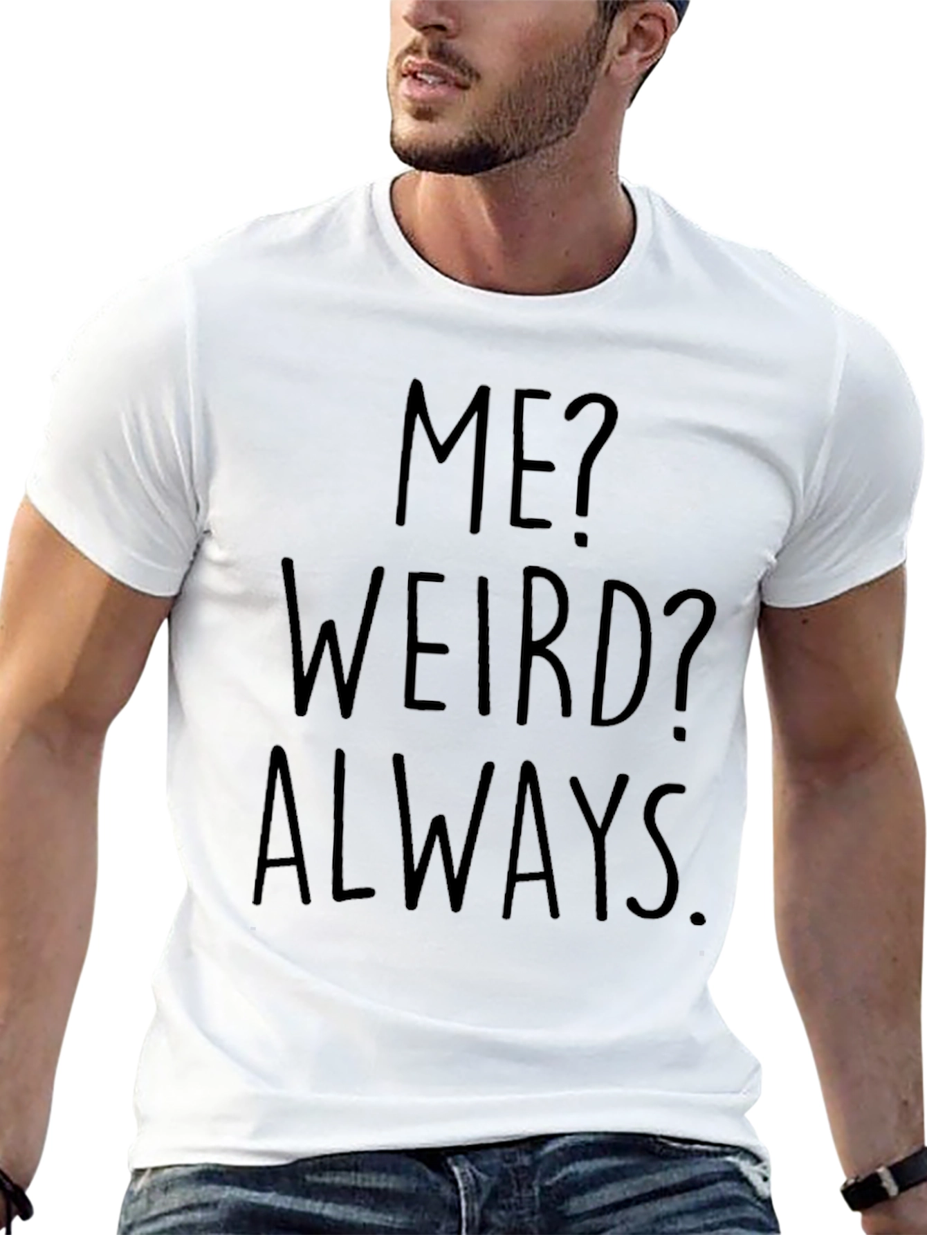 Me? Weird? Always. Black Graphic Tee