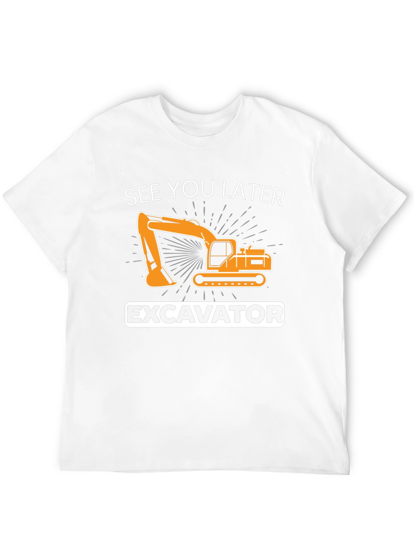 See You Later Excavator T-Shirt