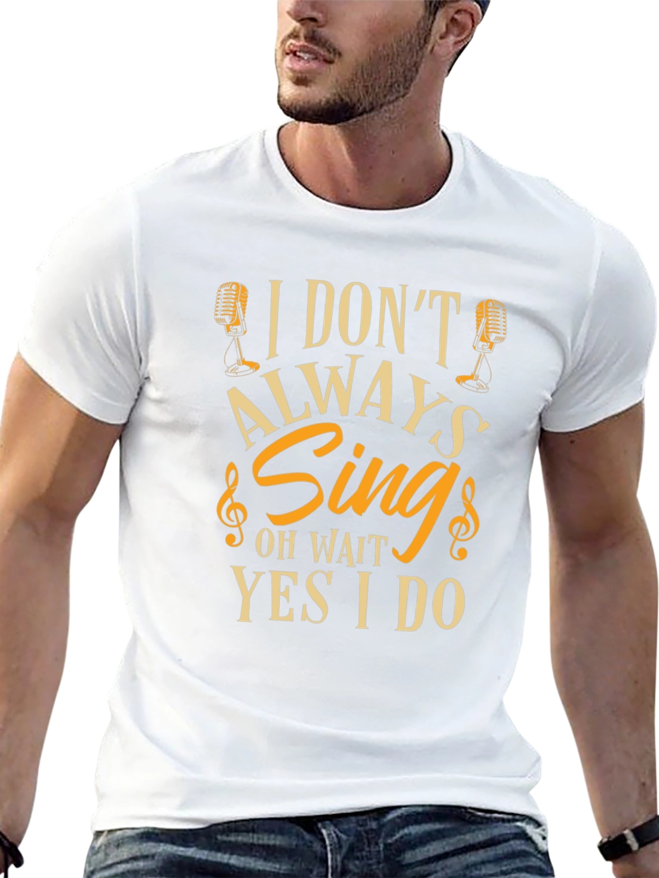 I Dont Always Sing Funny T-Shirt