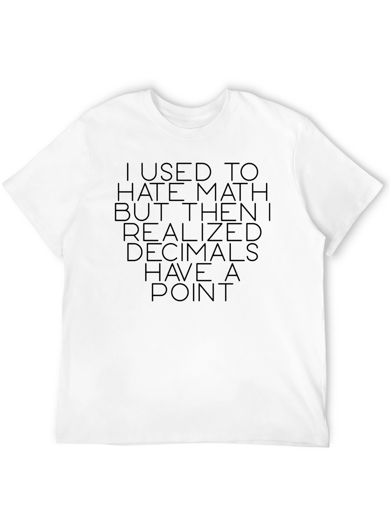 Funny Math Pun T-Shirt: Decimals Have a Point!