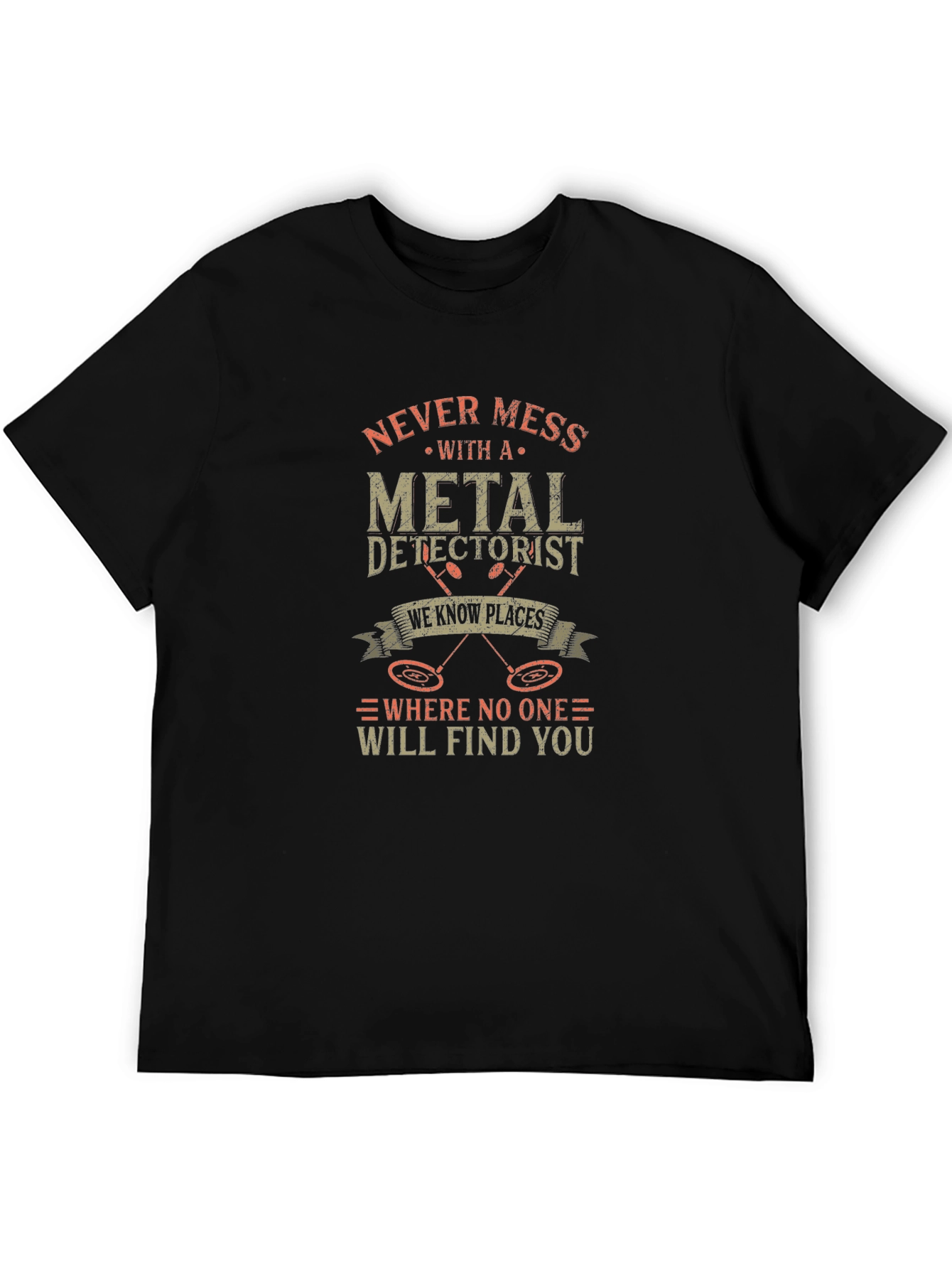 Never Mess With a Metal Detectorist Black T-Shirt
