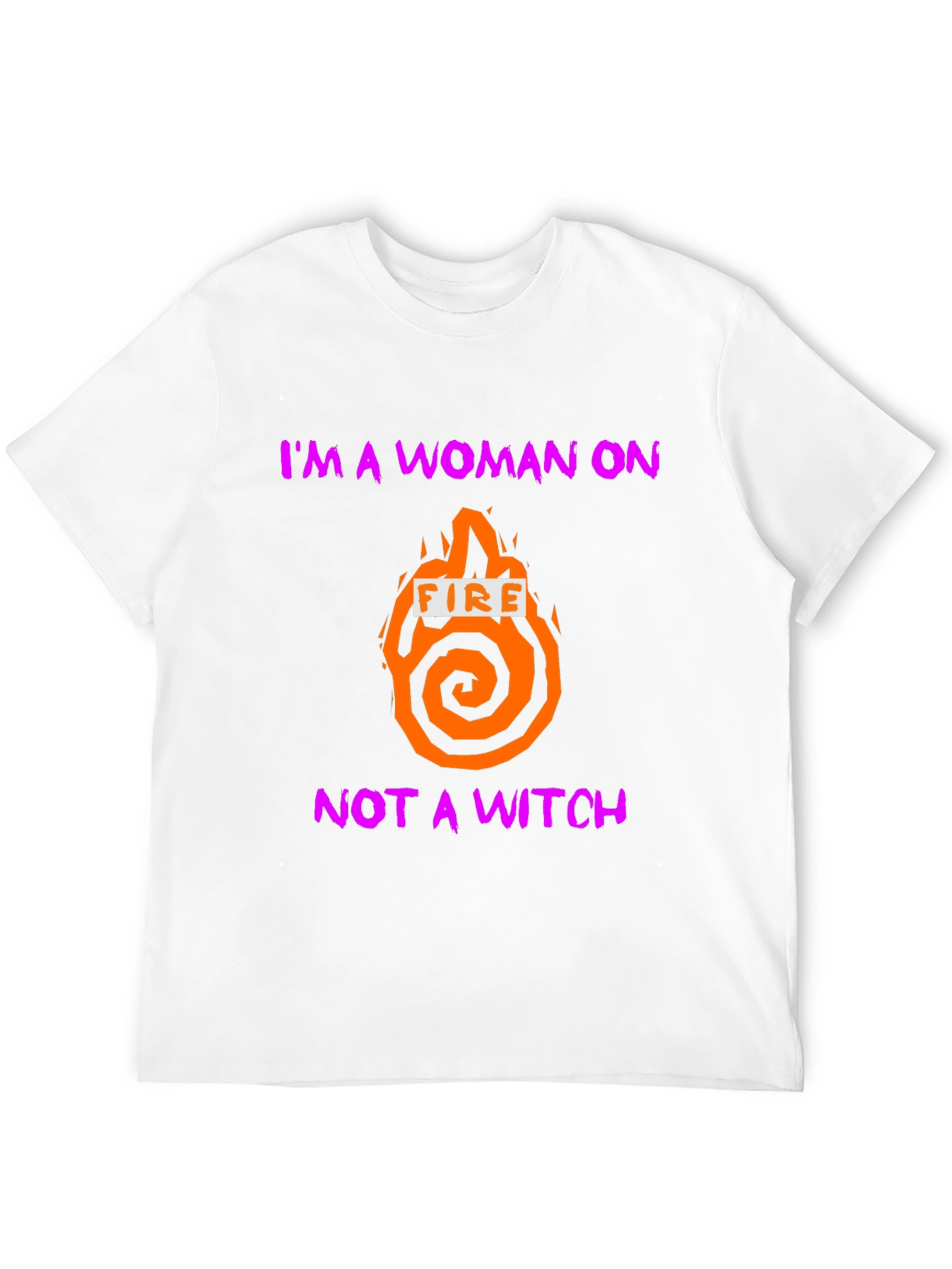 Im a Woman On Fire T-Shirt