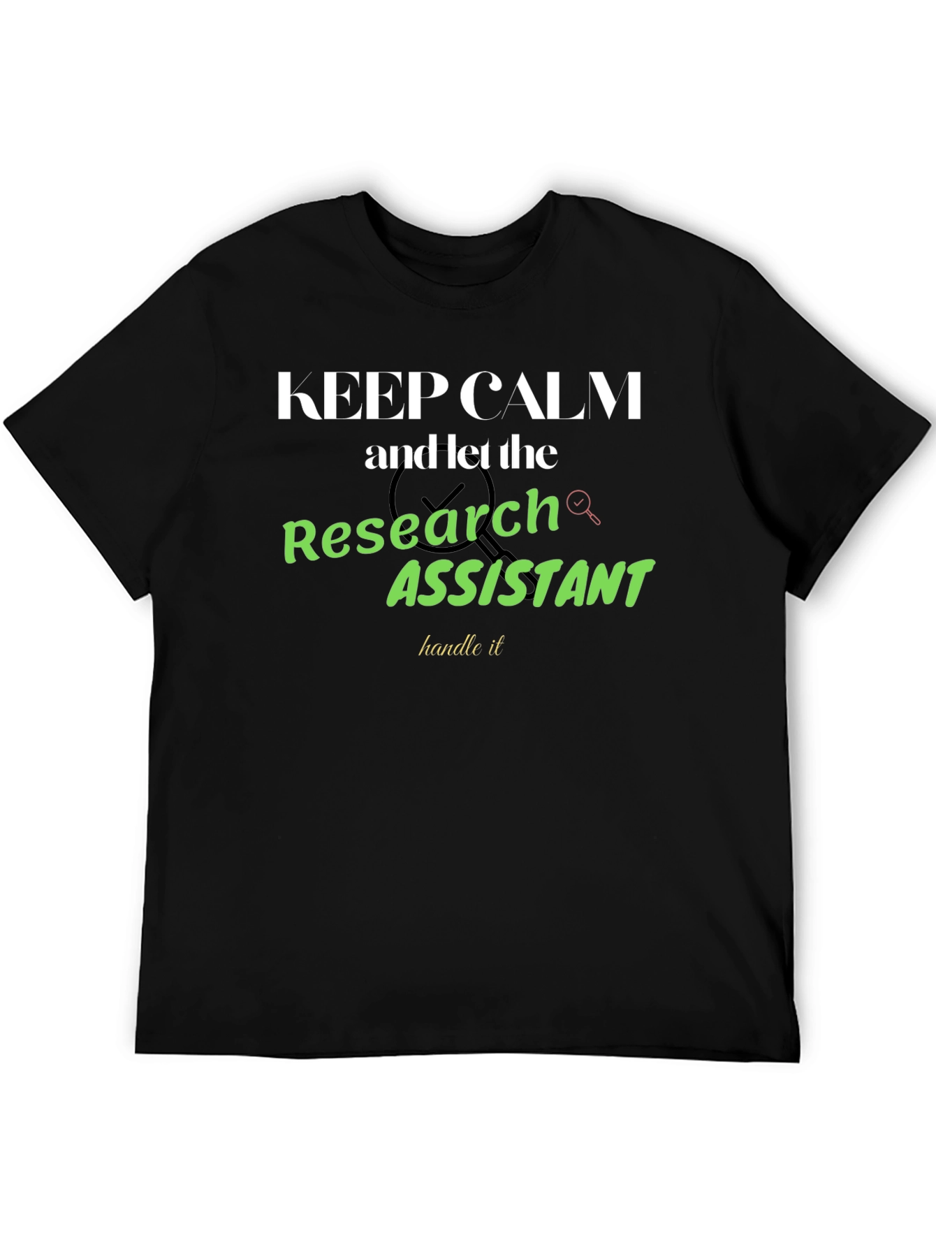 Keep Calm Research Assistant T-Shirt