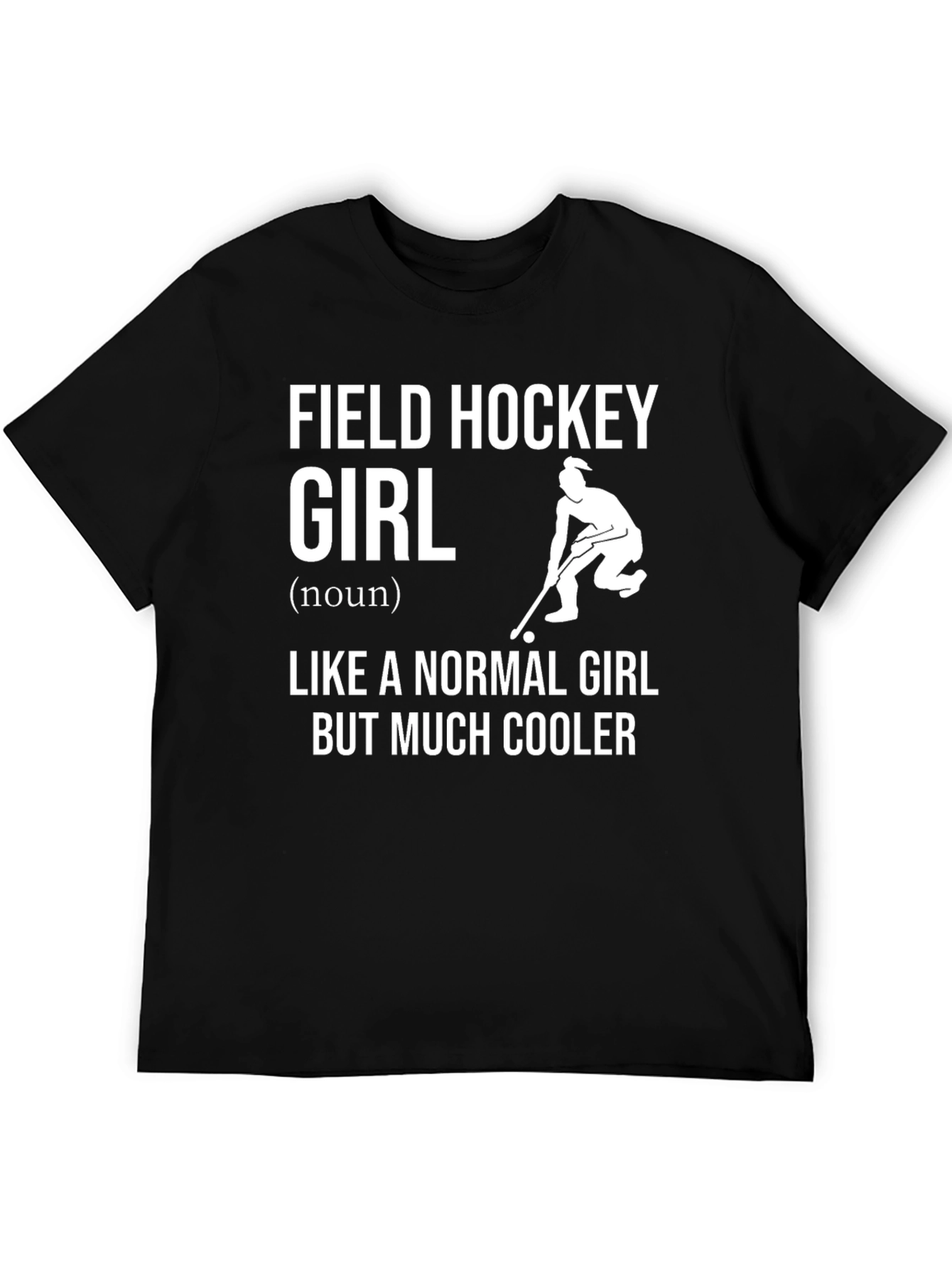 Field Hockey Girl T-Shirt - Much Cooler!