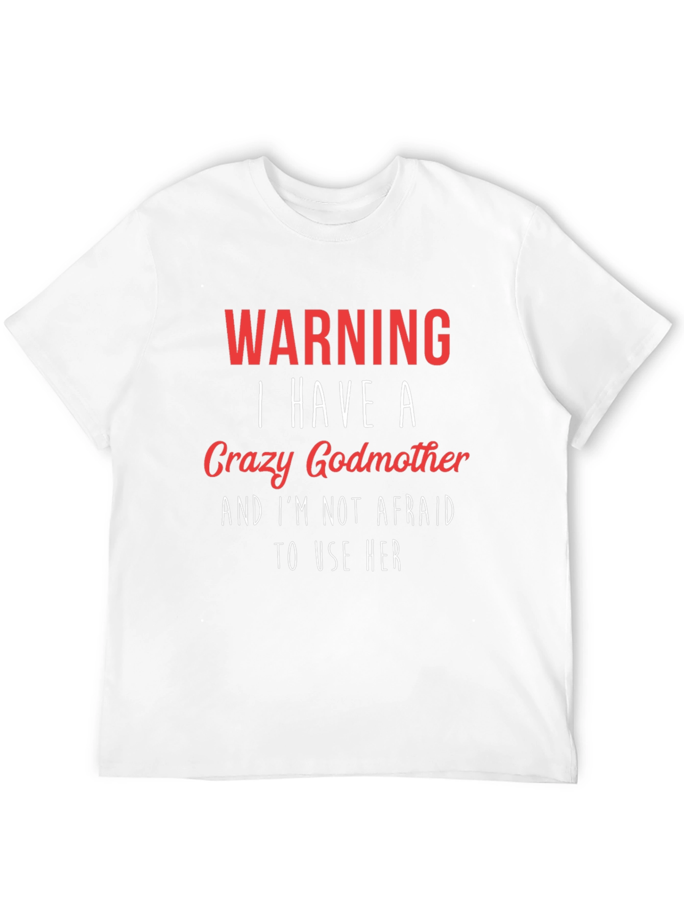 Crazy Godmother T-Shirt Funny Warning Tee