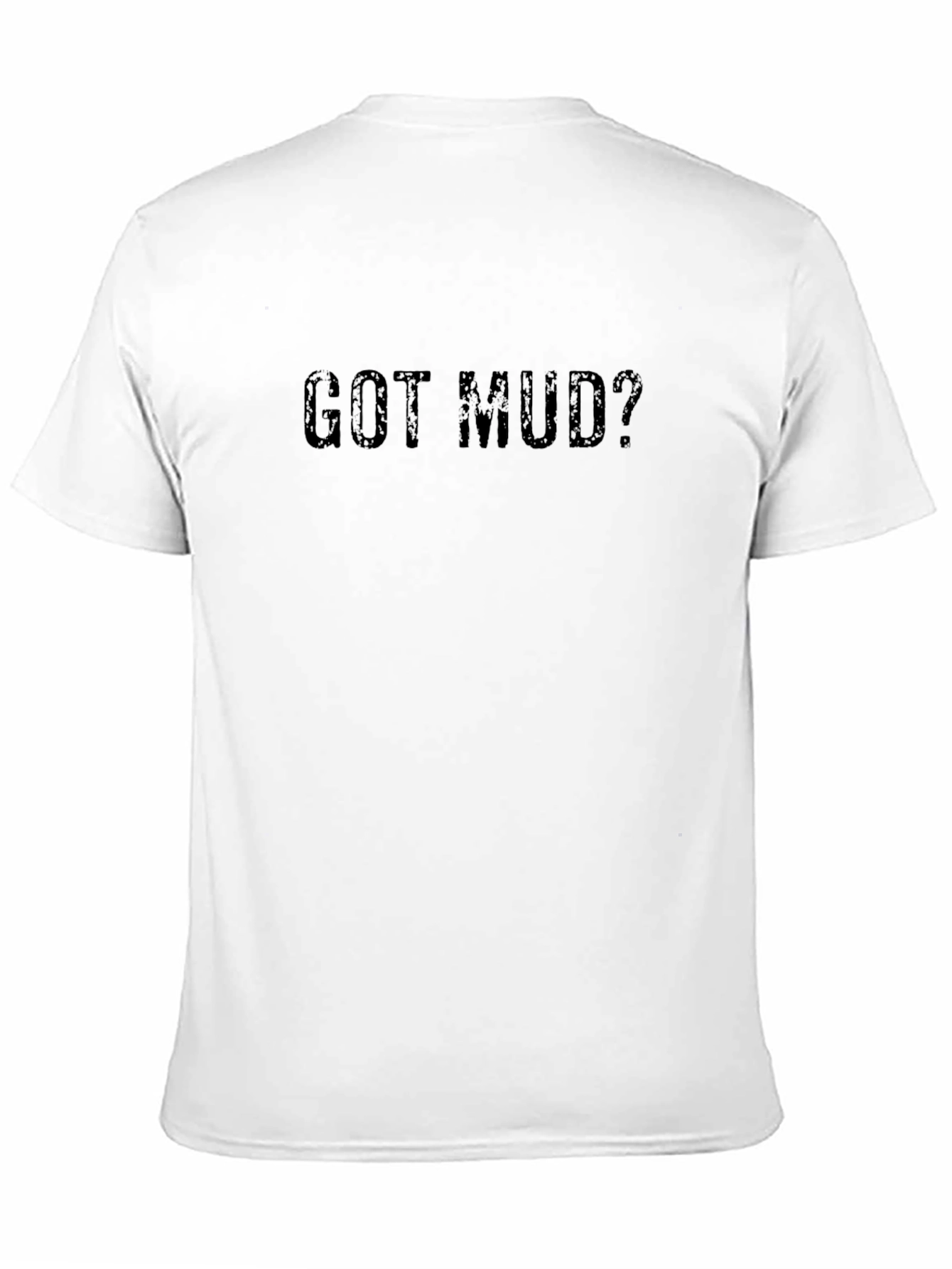 Got Mud? Black Graphic Tee - Soft Cotton Blend