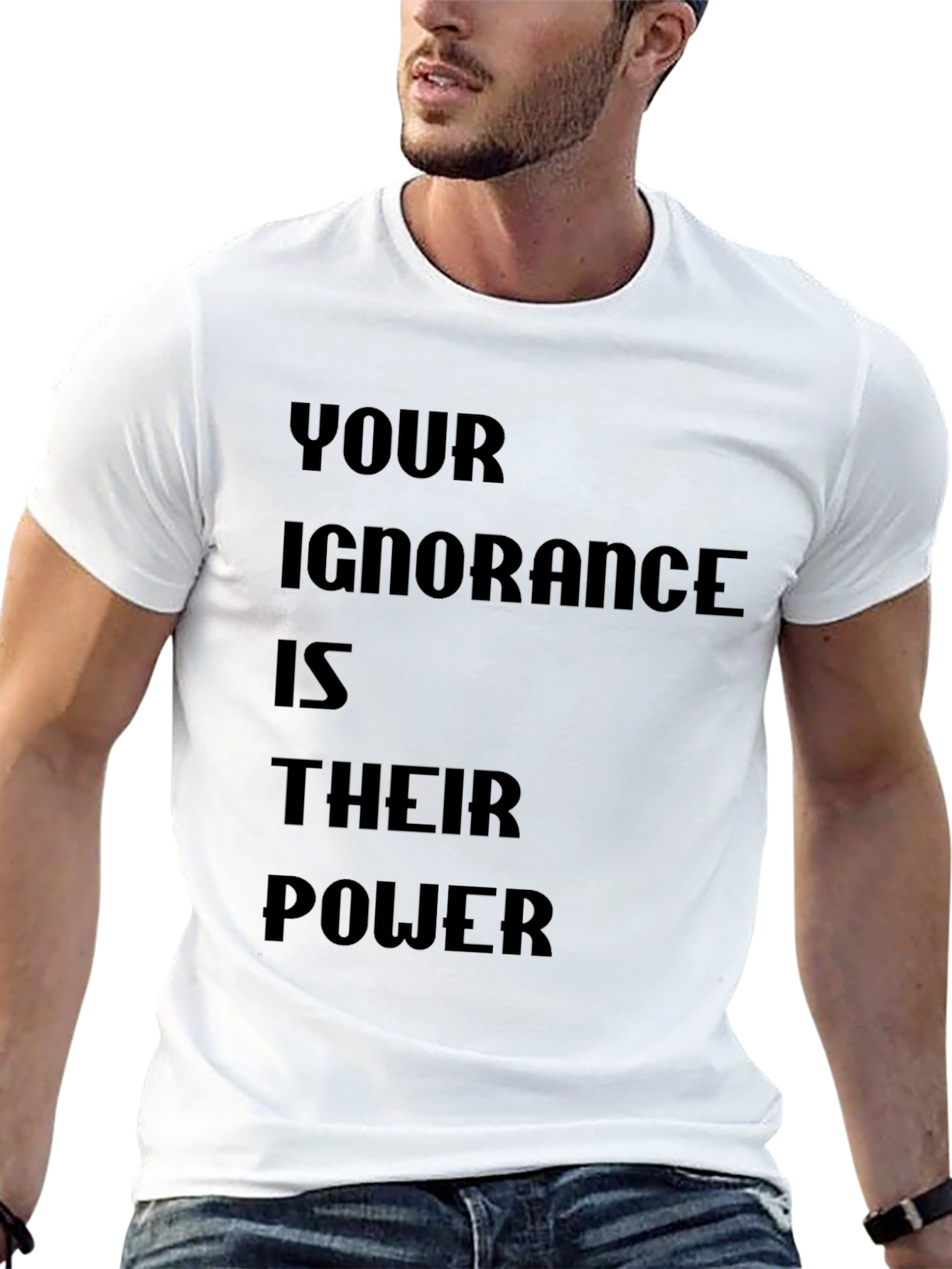 Statement T-Shirt - Your Ignorance is Their Power