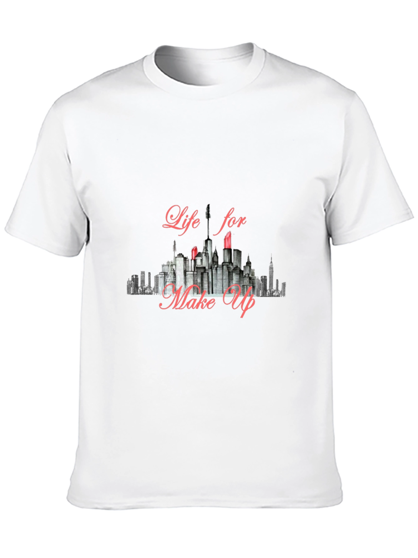 Life for Make Up T-Shirt - Cityscape Design