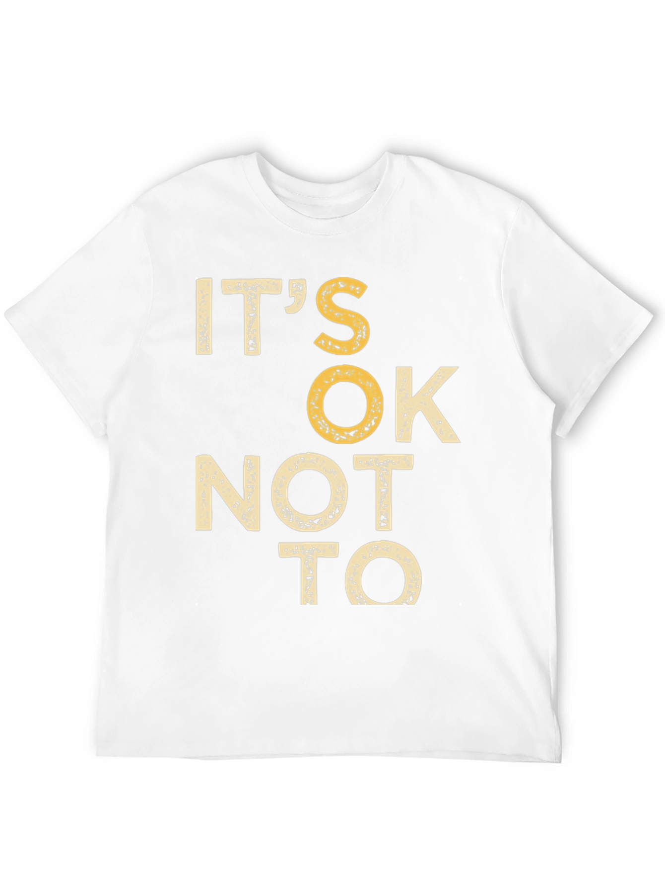 Its Ok Not To Graphic Tee