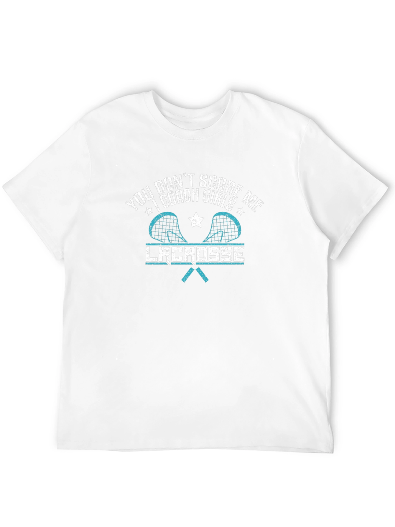 Lacrosse Coach T-Shirt - You Dont Scare Me