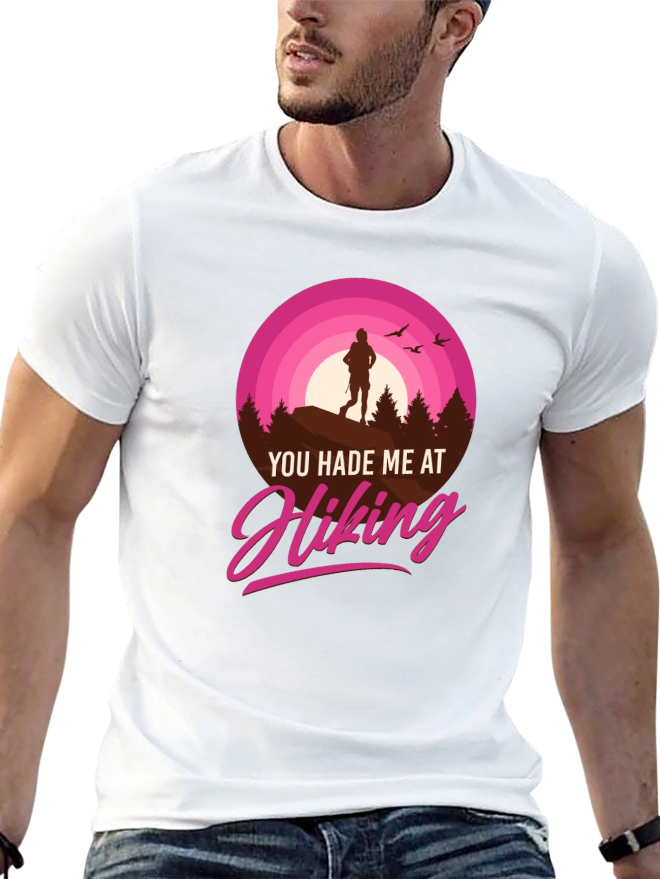 Hiking T-Shirt: You Hade Me At Hiking