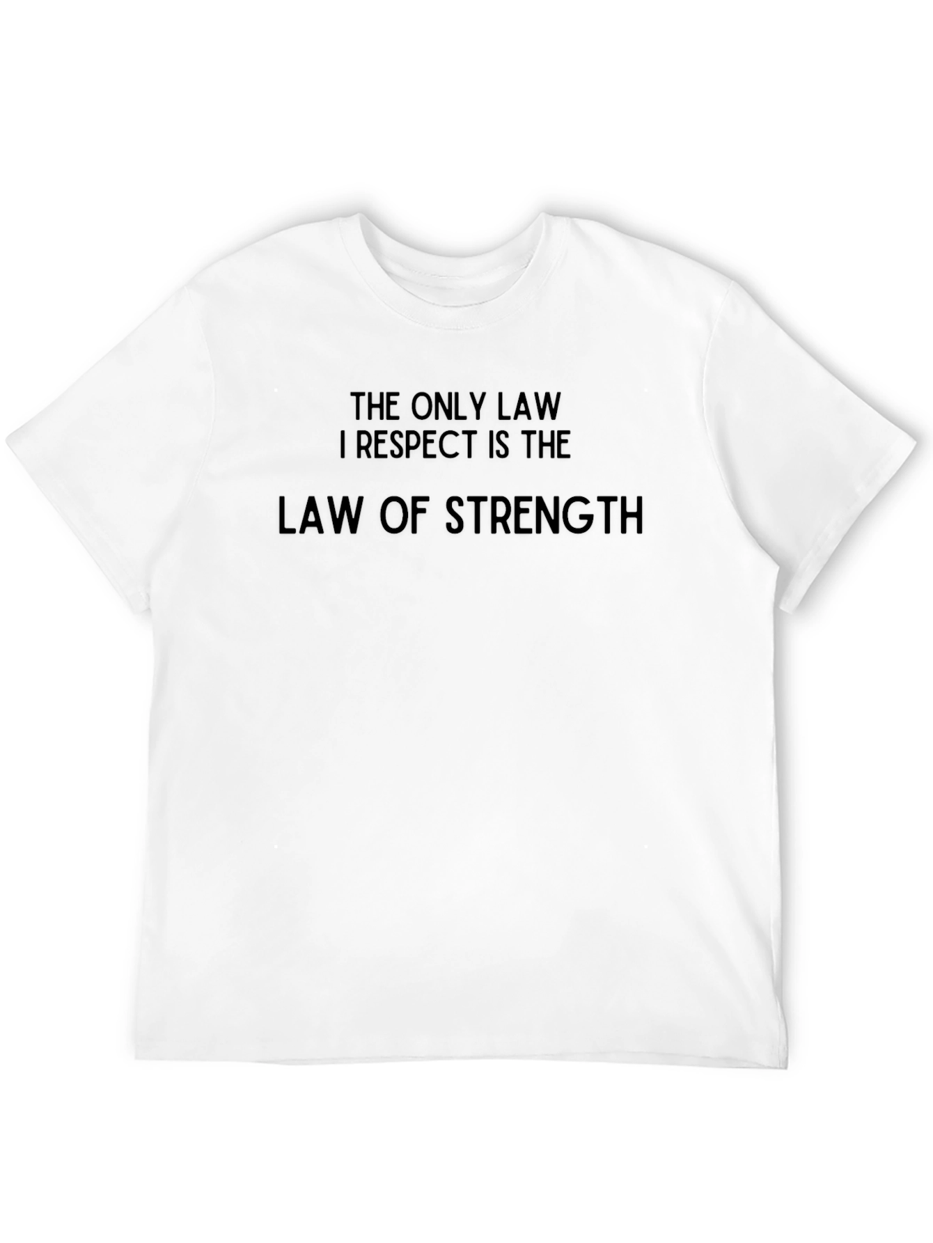 The Only Law I Respect T-Shirt - Strength Design