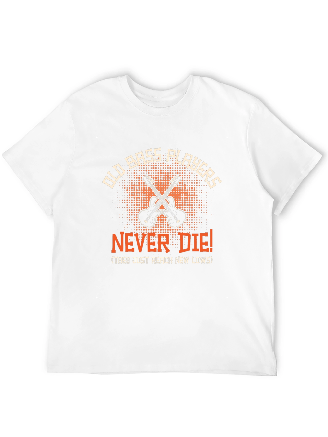 Old Bass Players Never Die Funny Music T-Shirt
