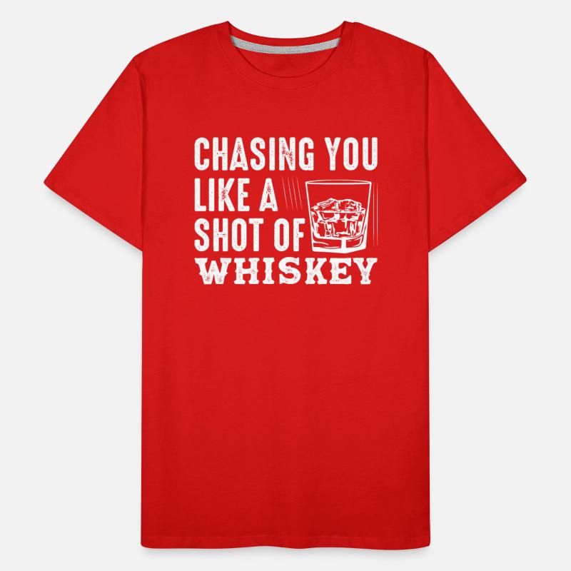 Chasing You Like A Shot Of Whiskey Drinking Bourbo