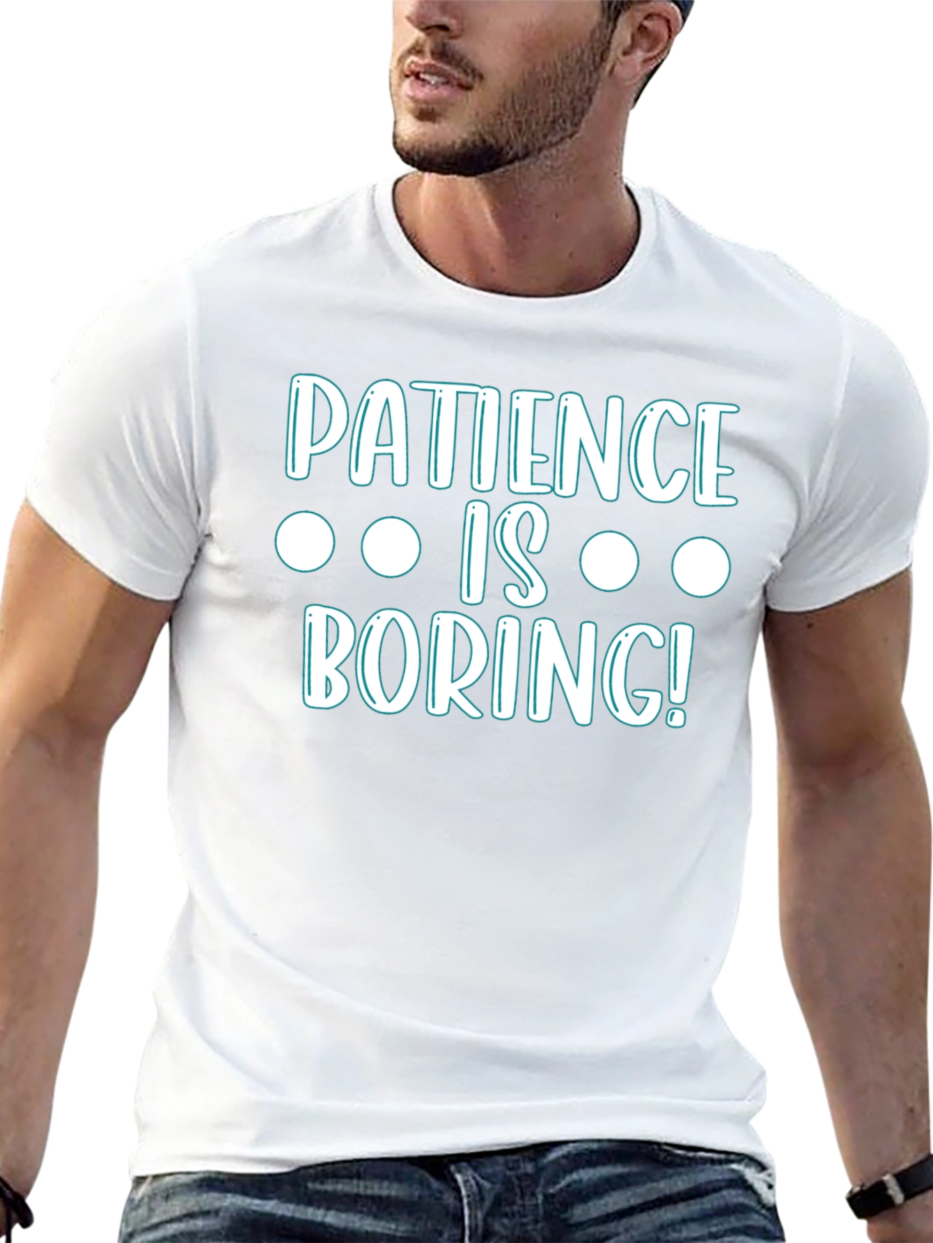 Patience Is Boring! Graphic T-Shirt