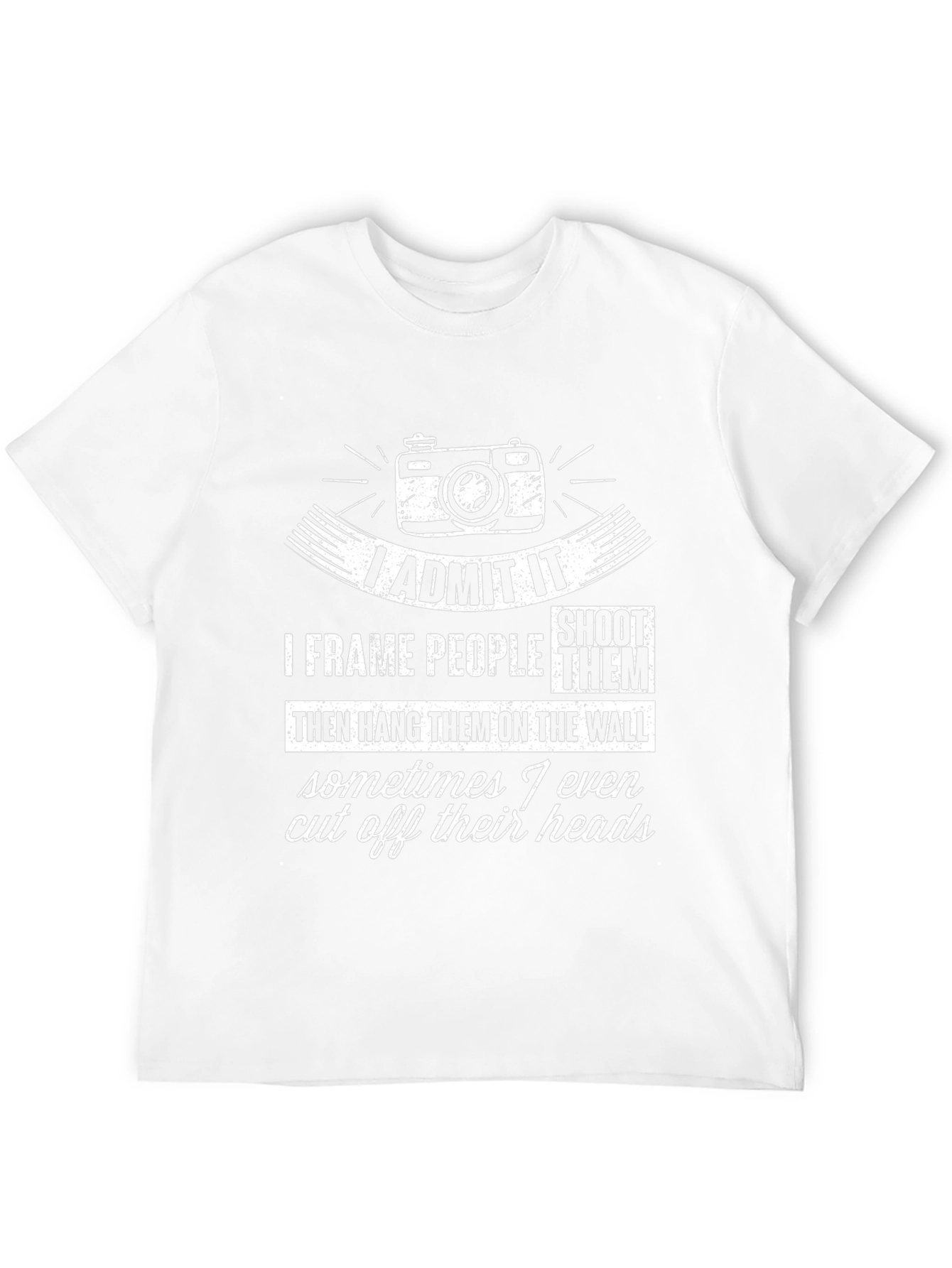 I Admit It T-Shirt: Photography Humor Tee
