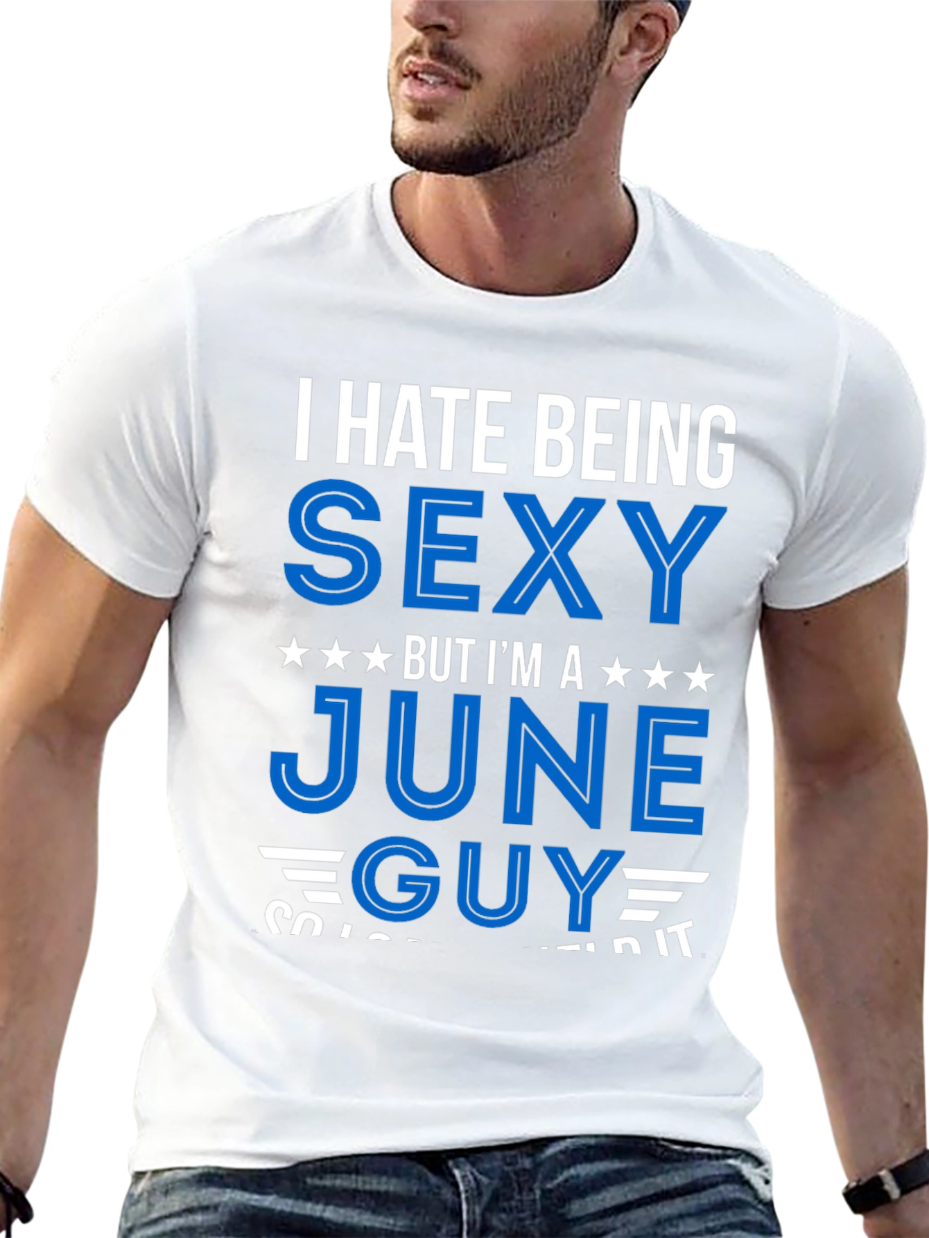 I Hate Being Sexy June Guy T-Shirt