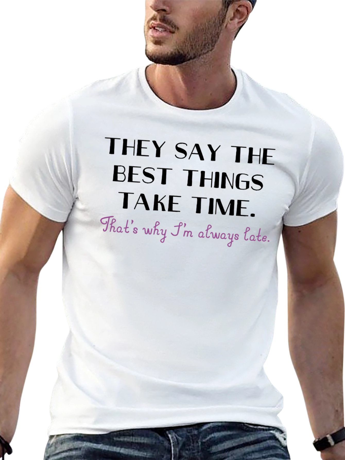 Best Things Take Time Funny T-Shirt