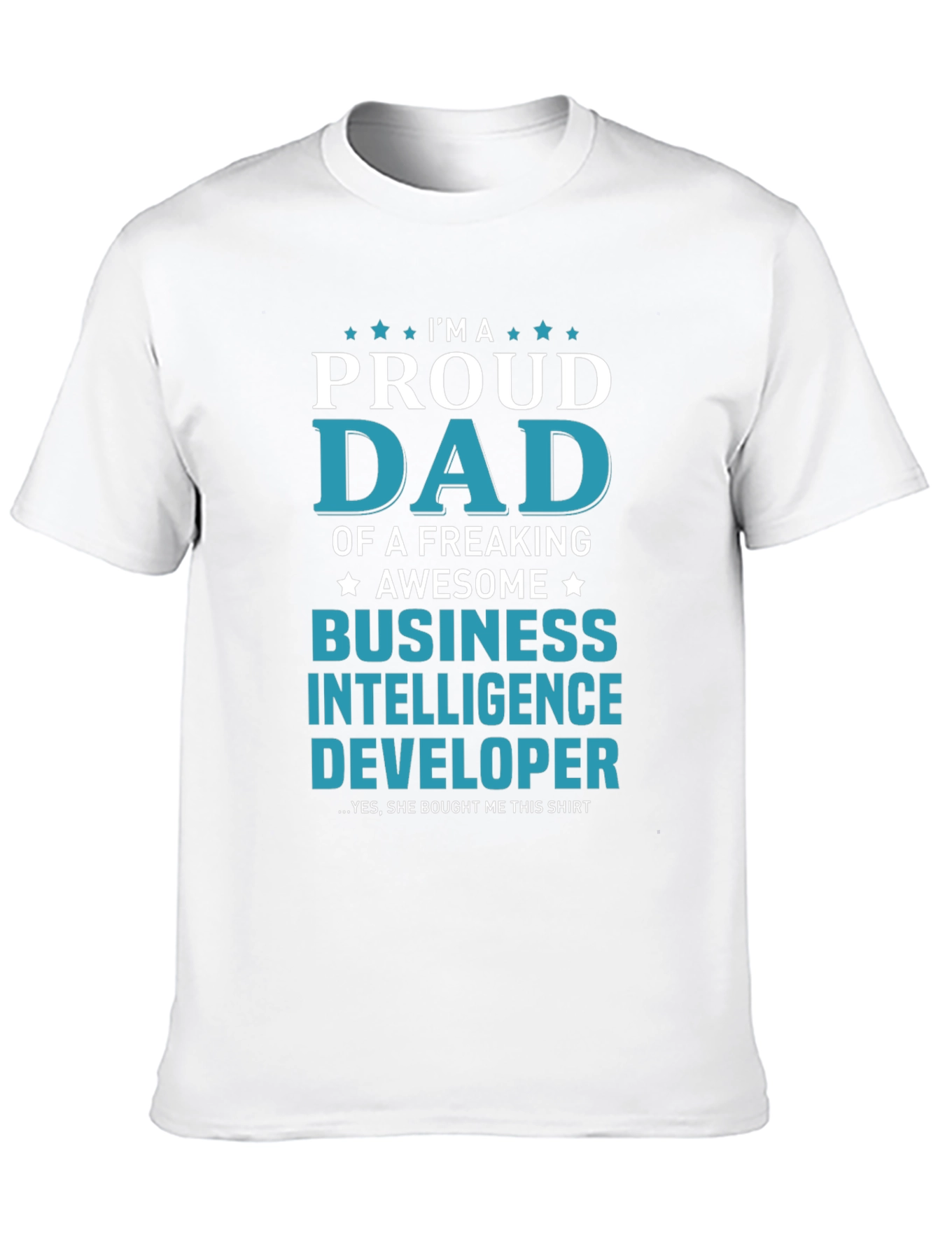 Proud Dad Business Intelligence Developer T-Shirt