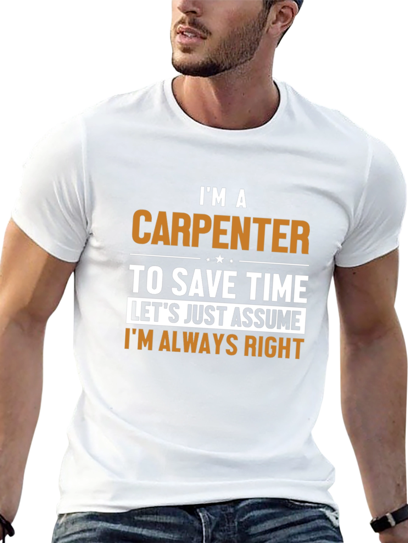 Carpenter T-Shirt - Im Always Right Humor
