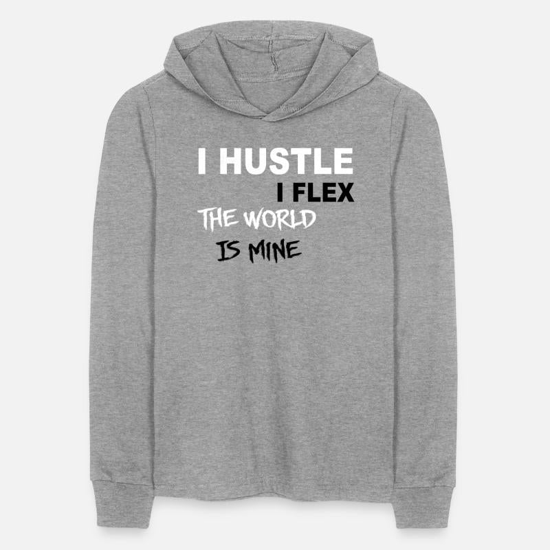 I Hustle I Flex The World Is Mine