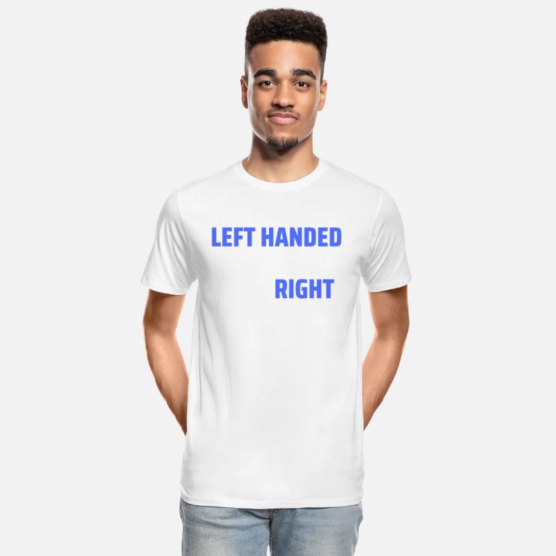 I May Be LEFT HANDED But I'm Always RIGHT