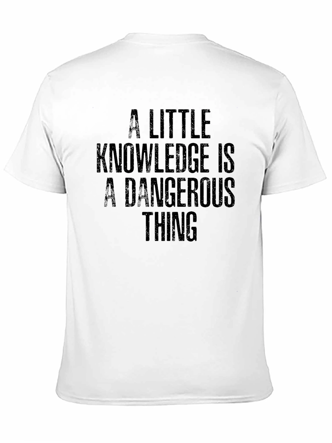 A Little Knowledge T-Shirt - Dangerous Thing Quote