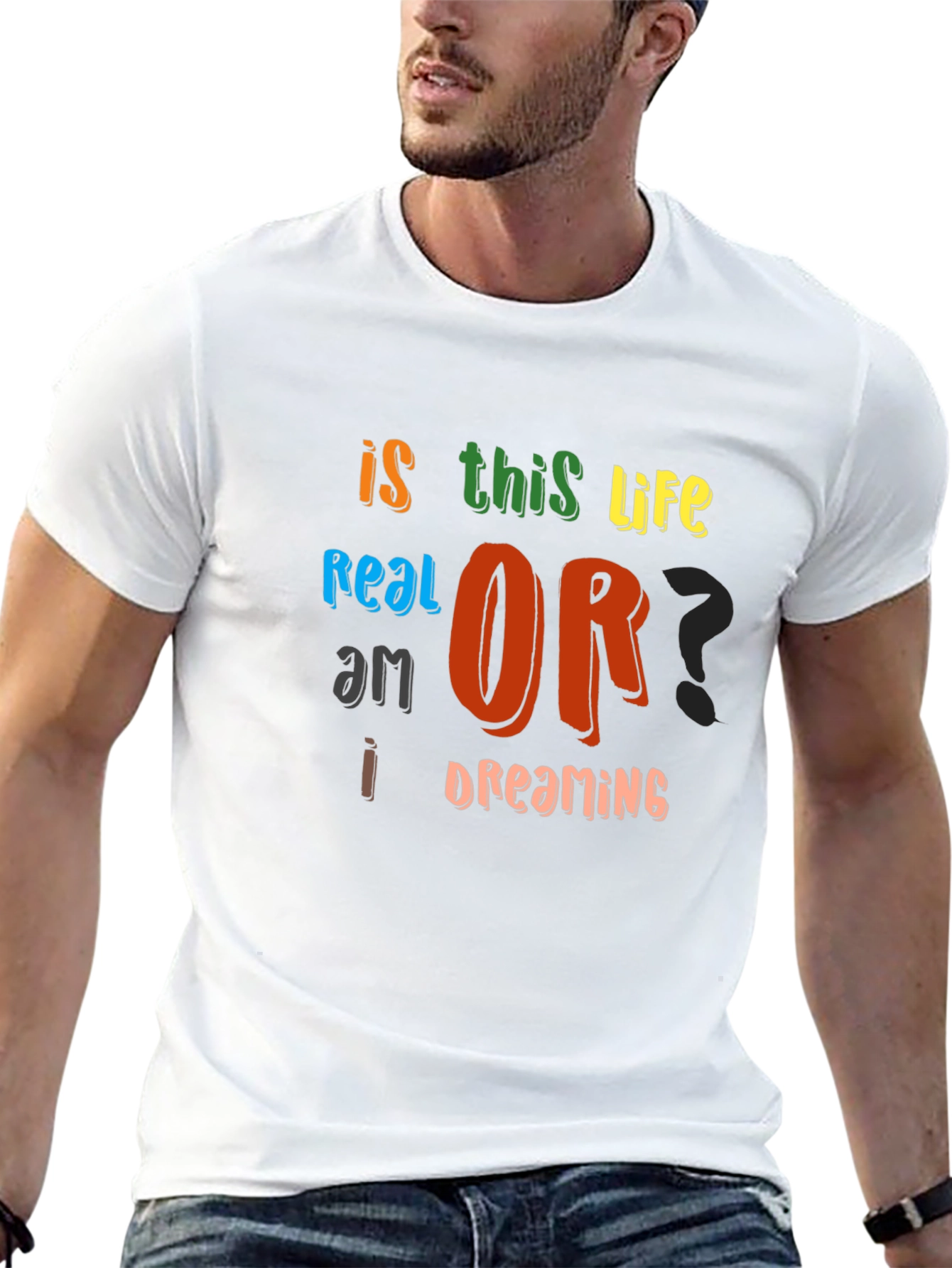 Is This Life Real? Novelty Graphic T-Shirt