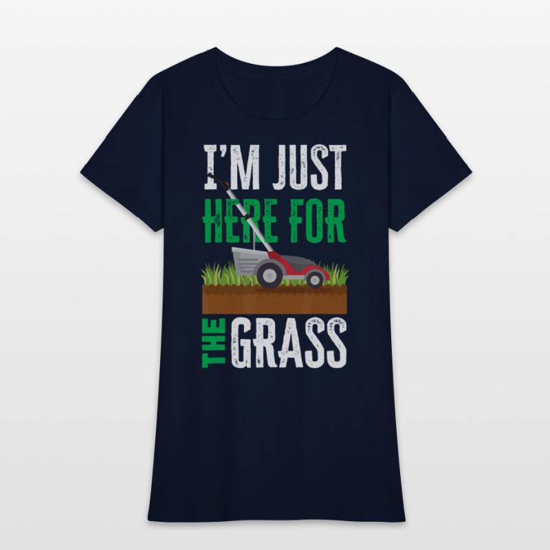 I'm Just Here For The Grass Funny Lawn Mower Lands