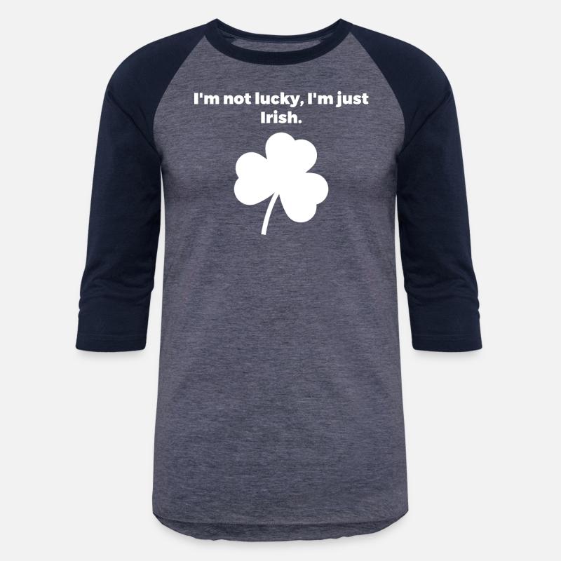 I'm not lucky, I'm just Irish.