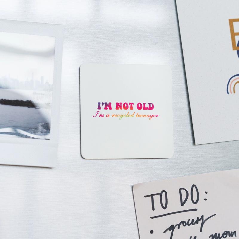I'm Not Old I'm A Recycled Teenager