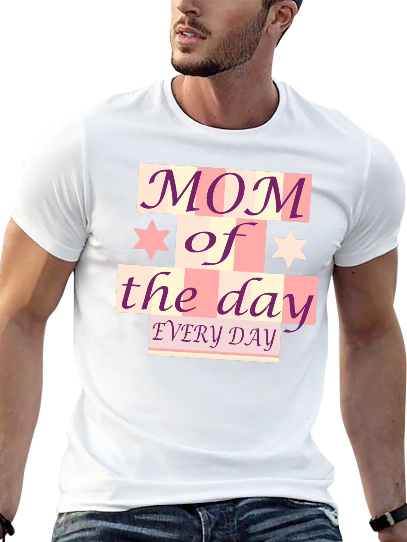 Mom of the Day T-Shirt - Every Day!