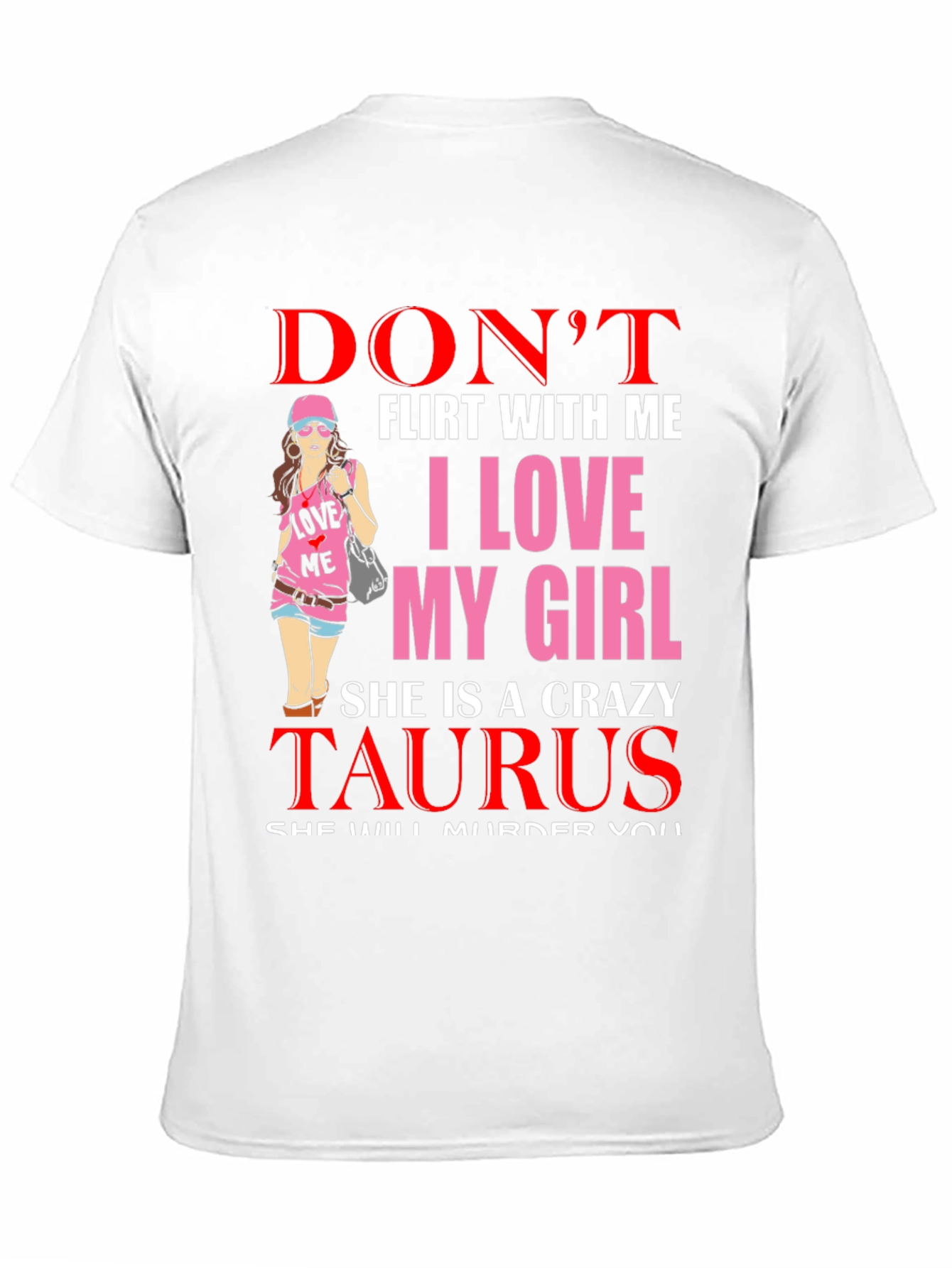 Dont Flirt With Me Taurus Girl T-Shirt