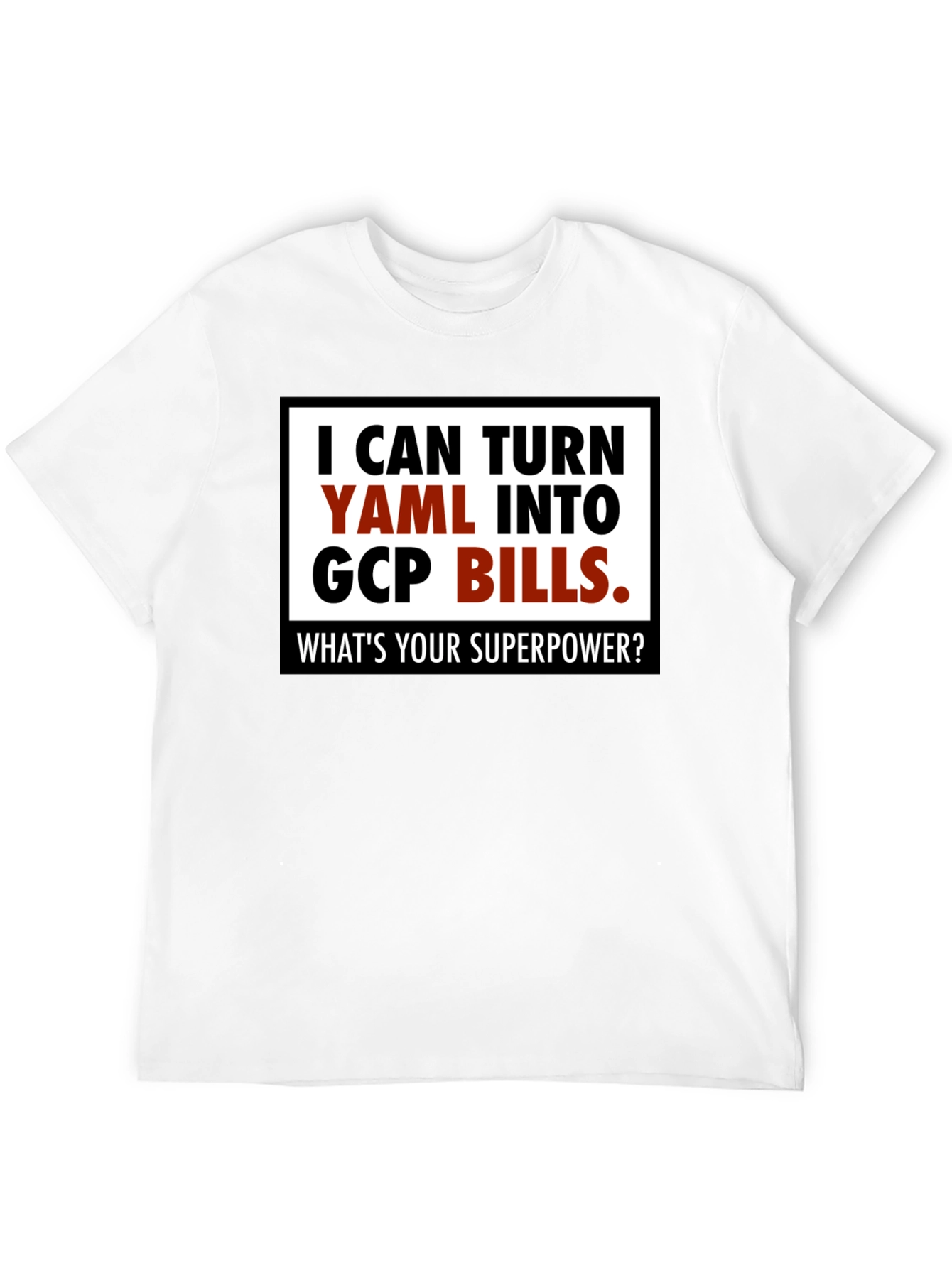 YAML to GCP Bills T-Shirt - Superpower Tee