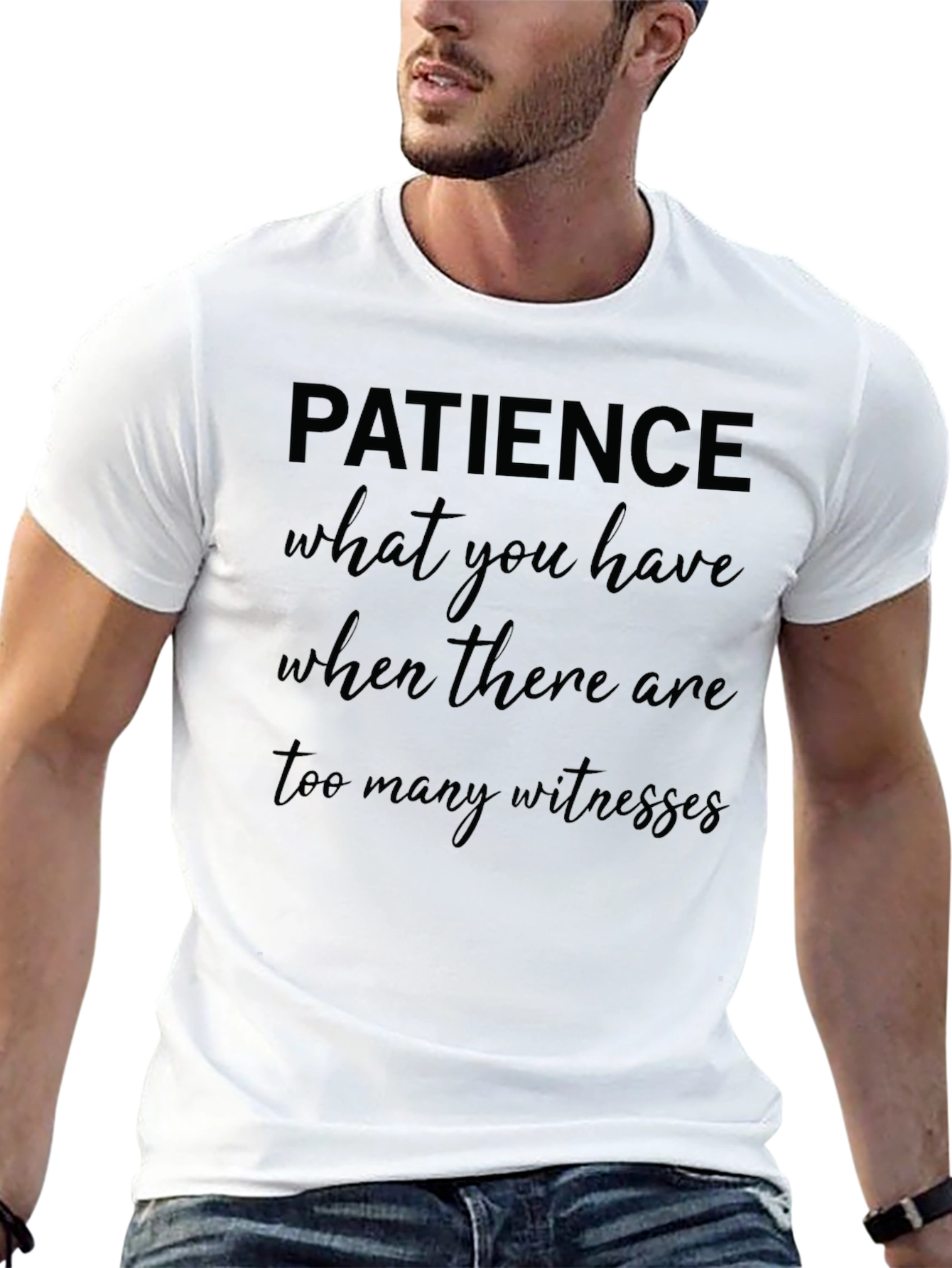 Patience Graphic T-Shirt Funny Slogan Tee