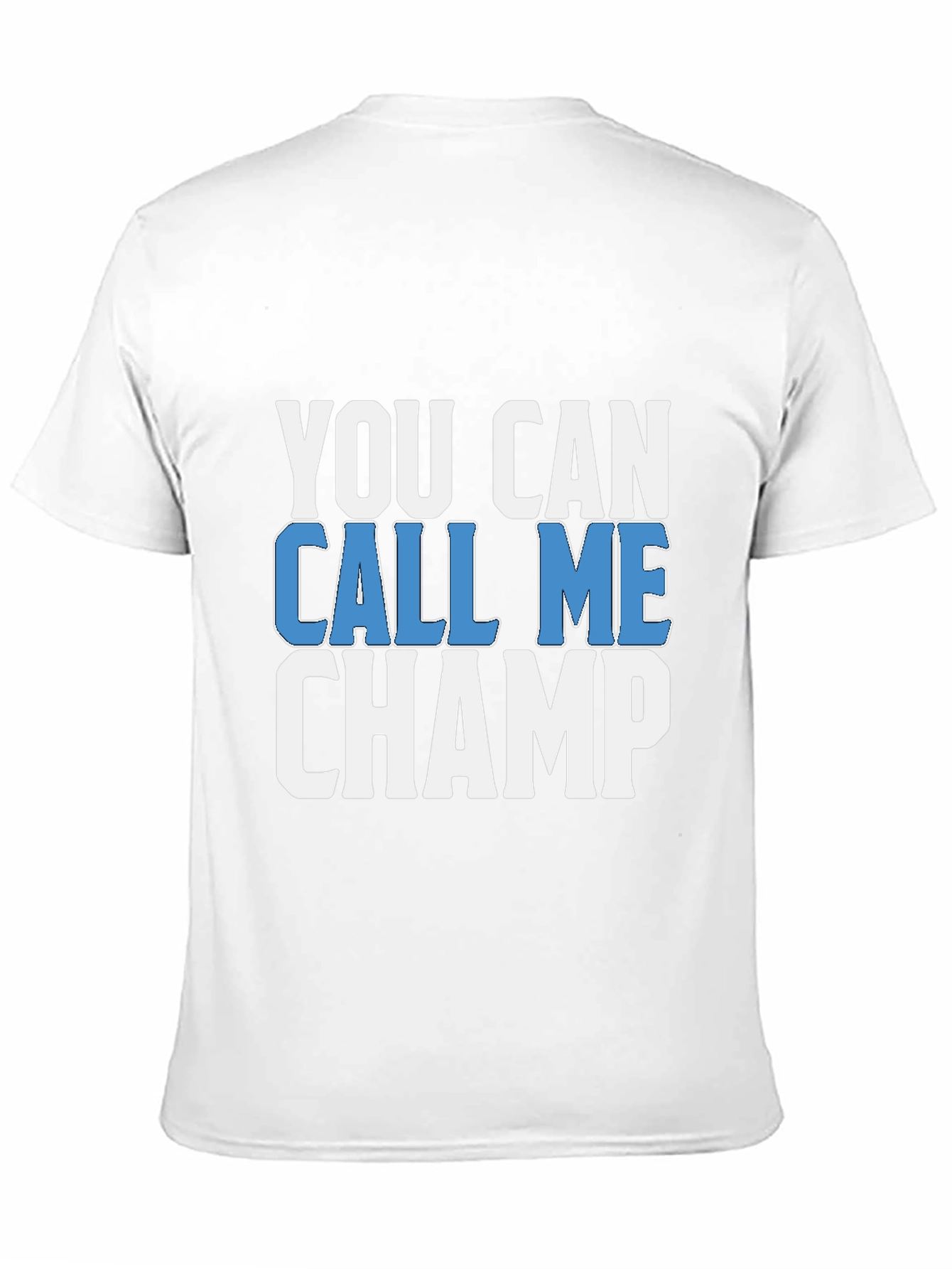 You Can Call Me Champ - Graphic T-Shirt