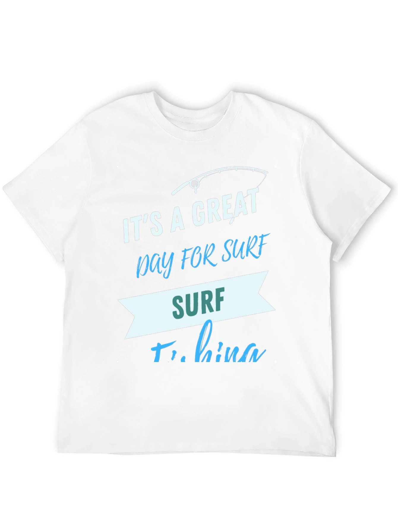Surf Fishing Graphic T-Shirt Great Day for Surf