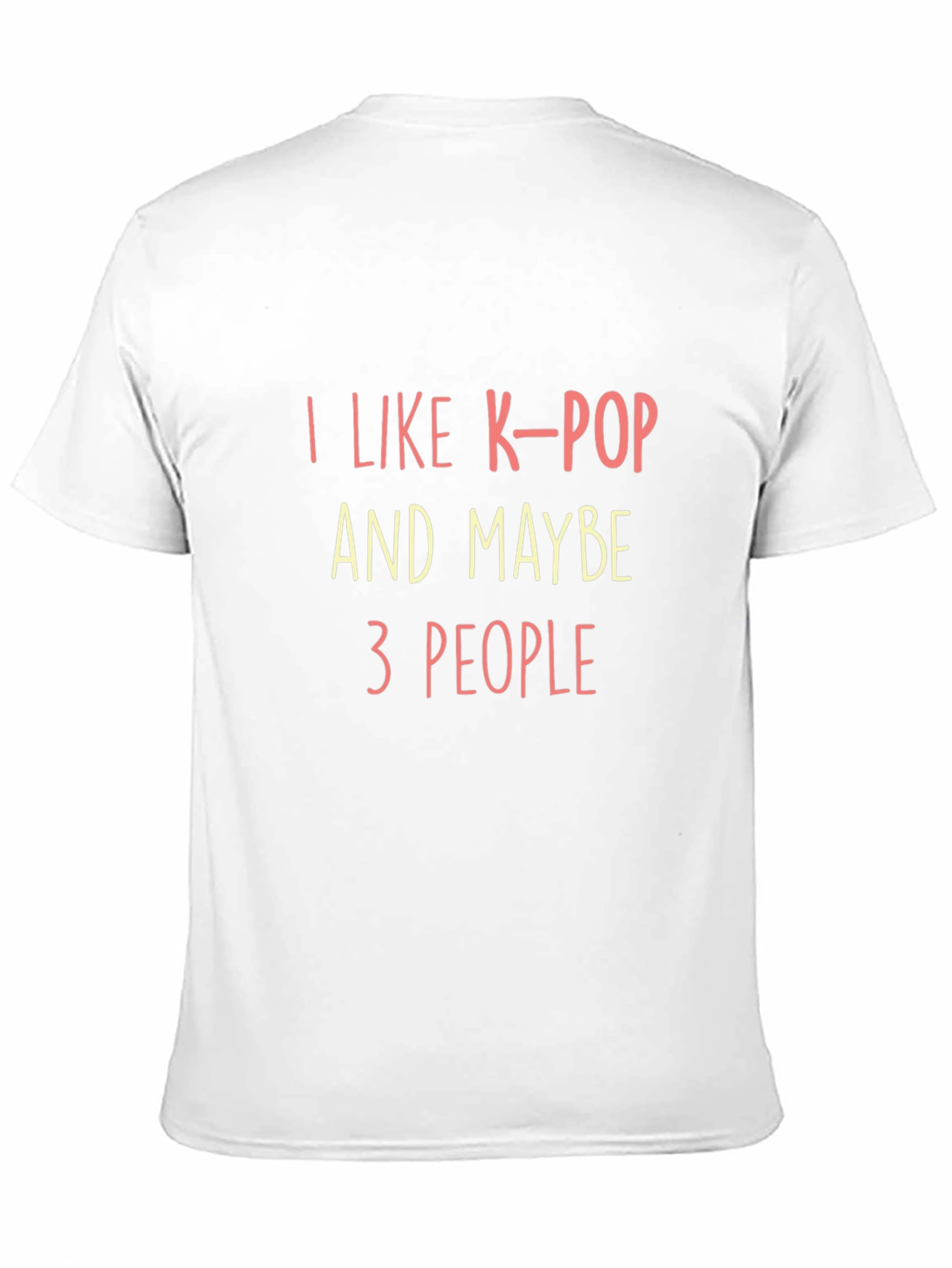 I Like K-Pop & Maybe 3 People T-Shirt