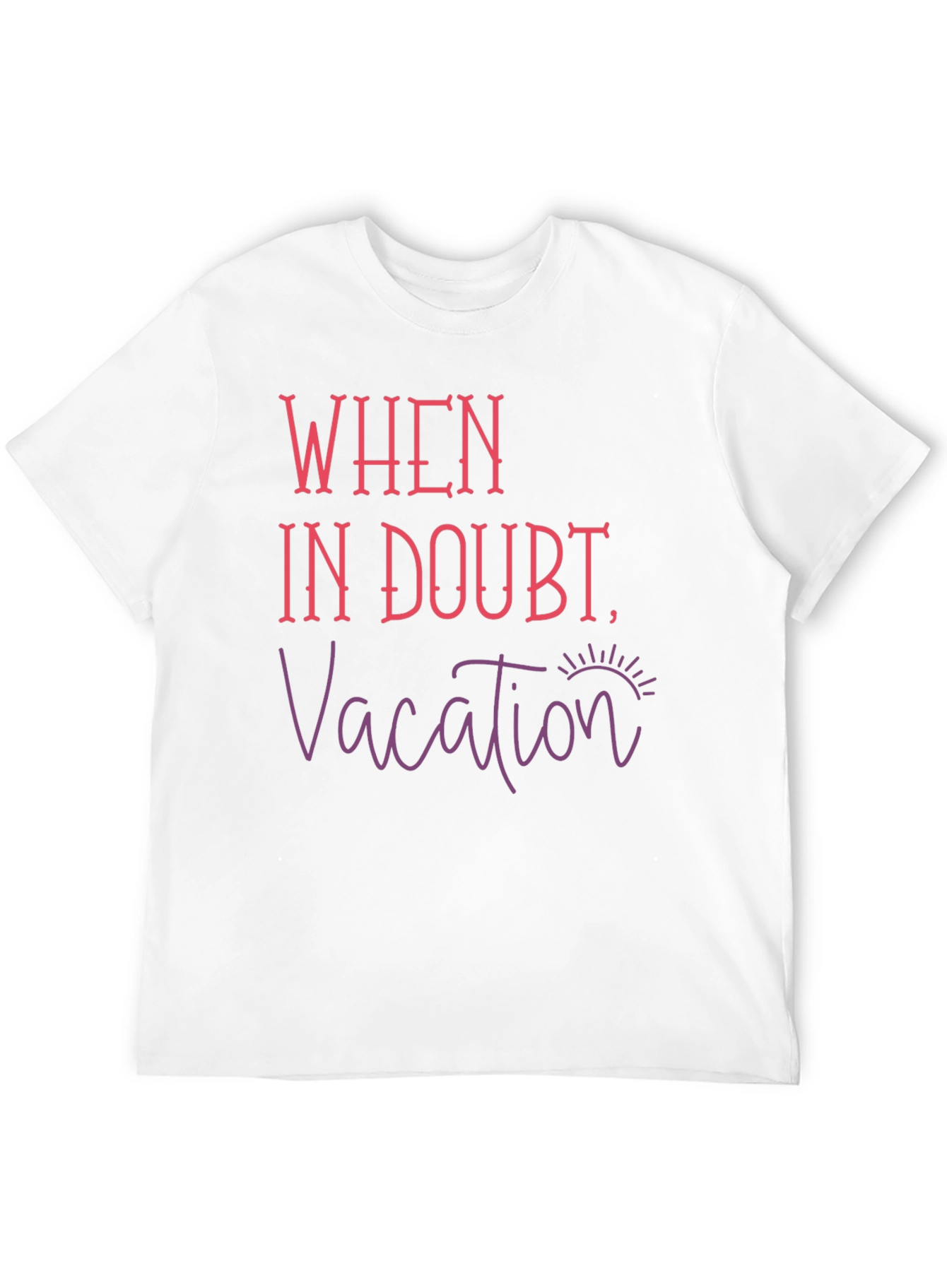 When In Doubt Vacation T-Shirt