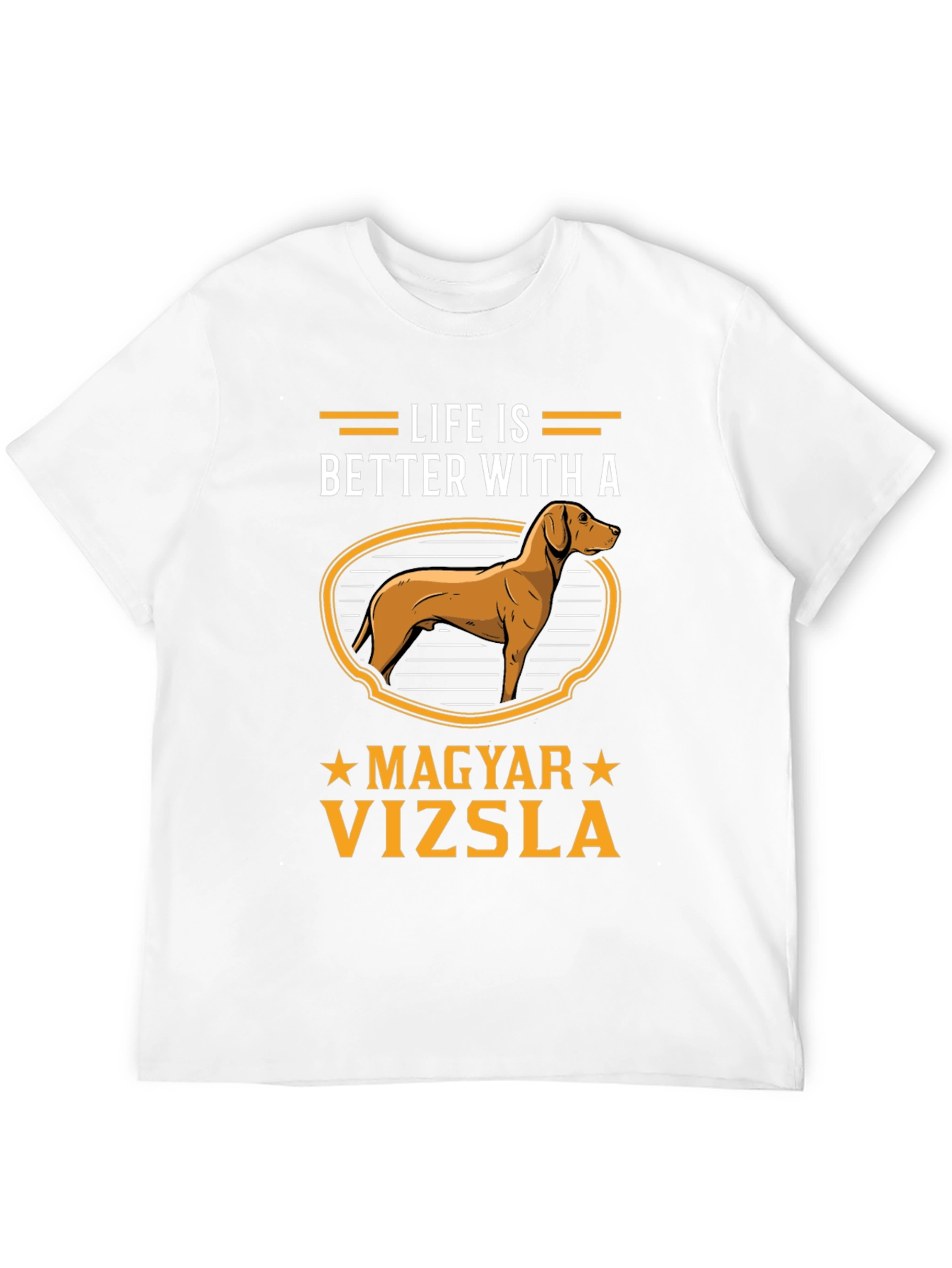 Life is Better with Magyar Vizsla Dog Graphic Tee