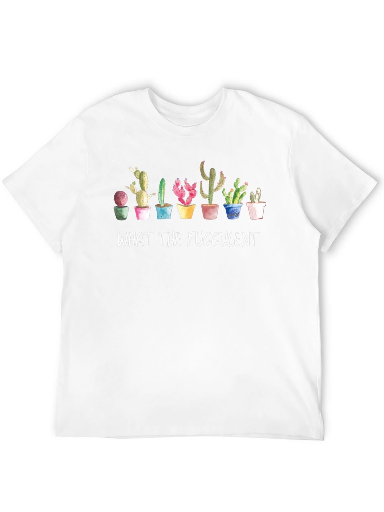 What The Fucculent Cactus T-Shirt