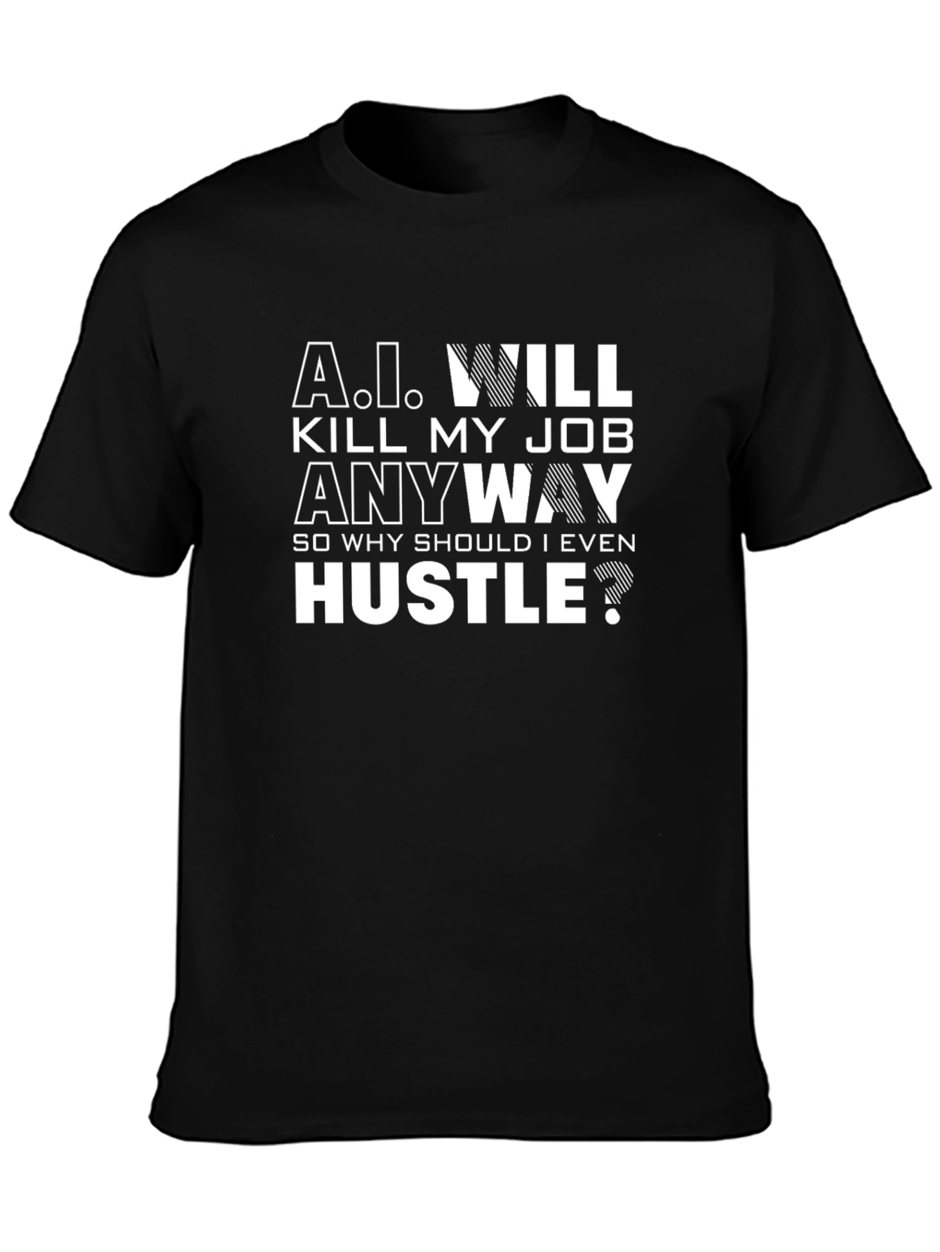 A.I. Will Kill My Job Funny Sarcastic T-Shirt
