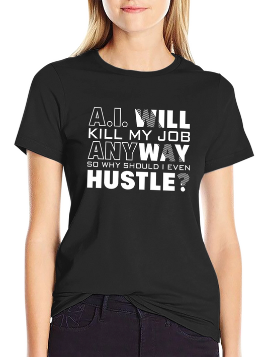 A.I. Will Kill My Job Funny Sarcastic T-Shirt