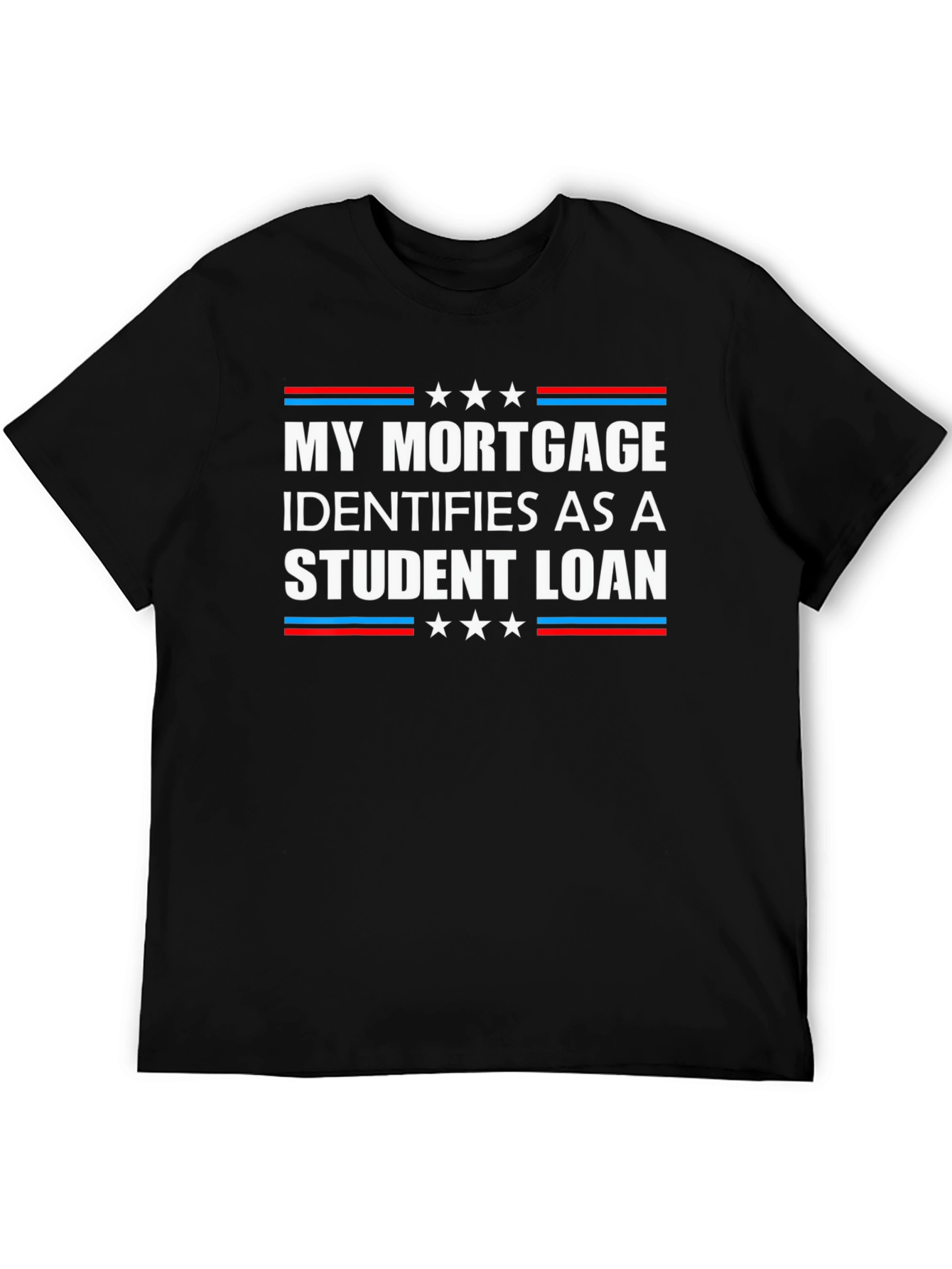 My Mortgage Identifies as Student Loan T-Shirt
