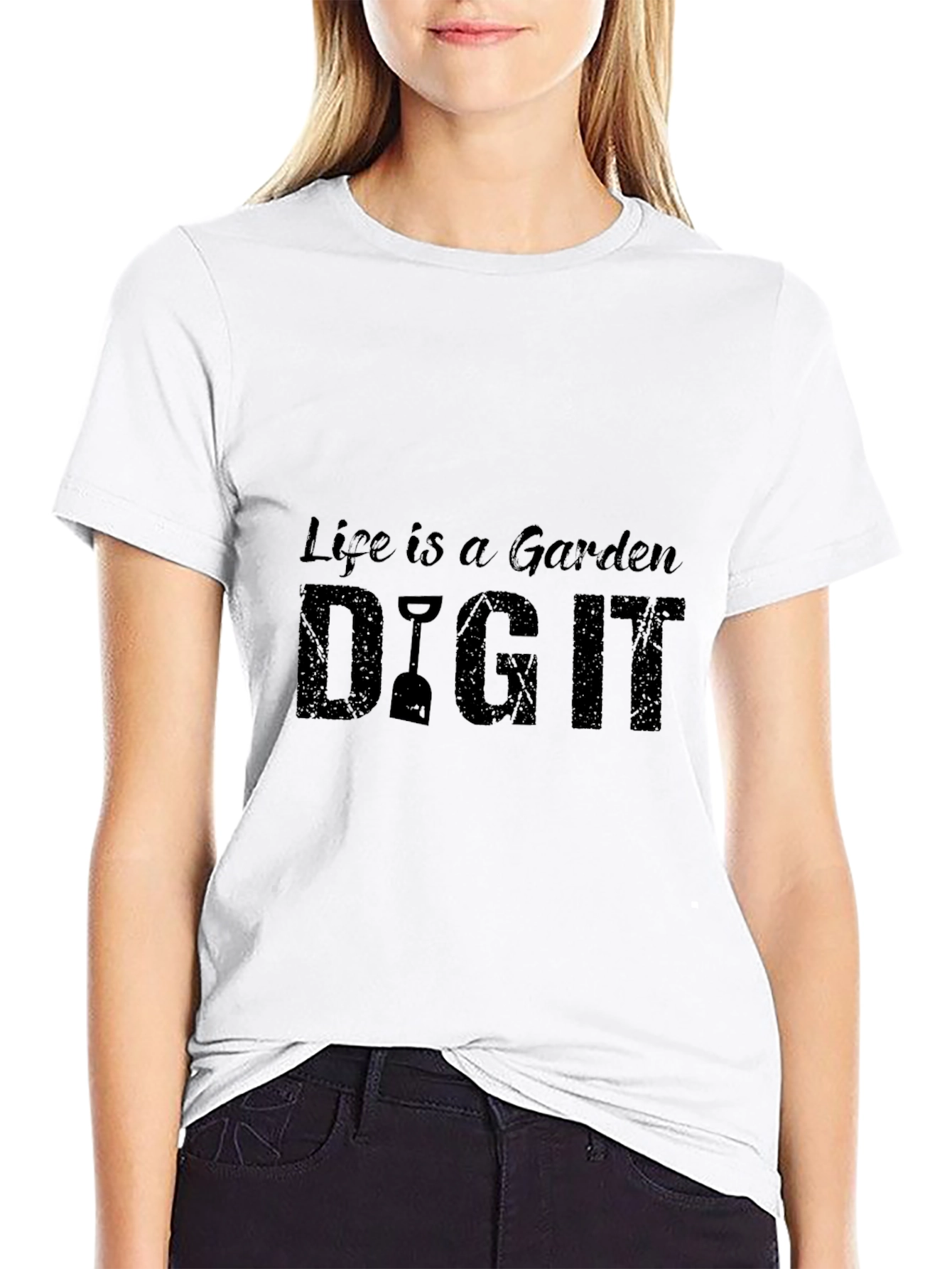 Life is a Garden DIG IT - Graphic Tee